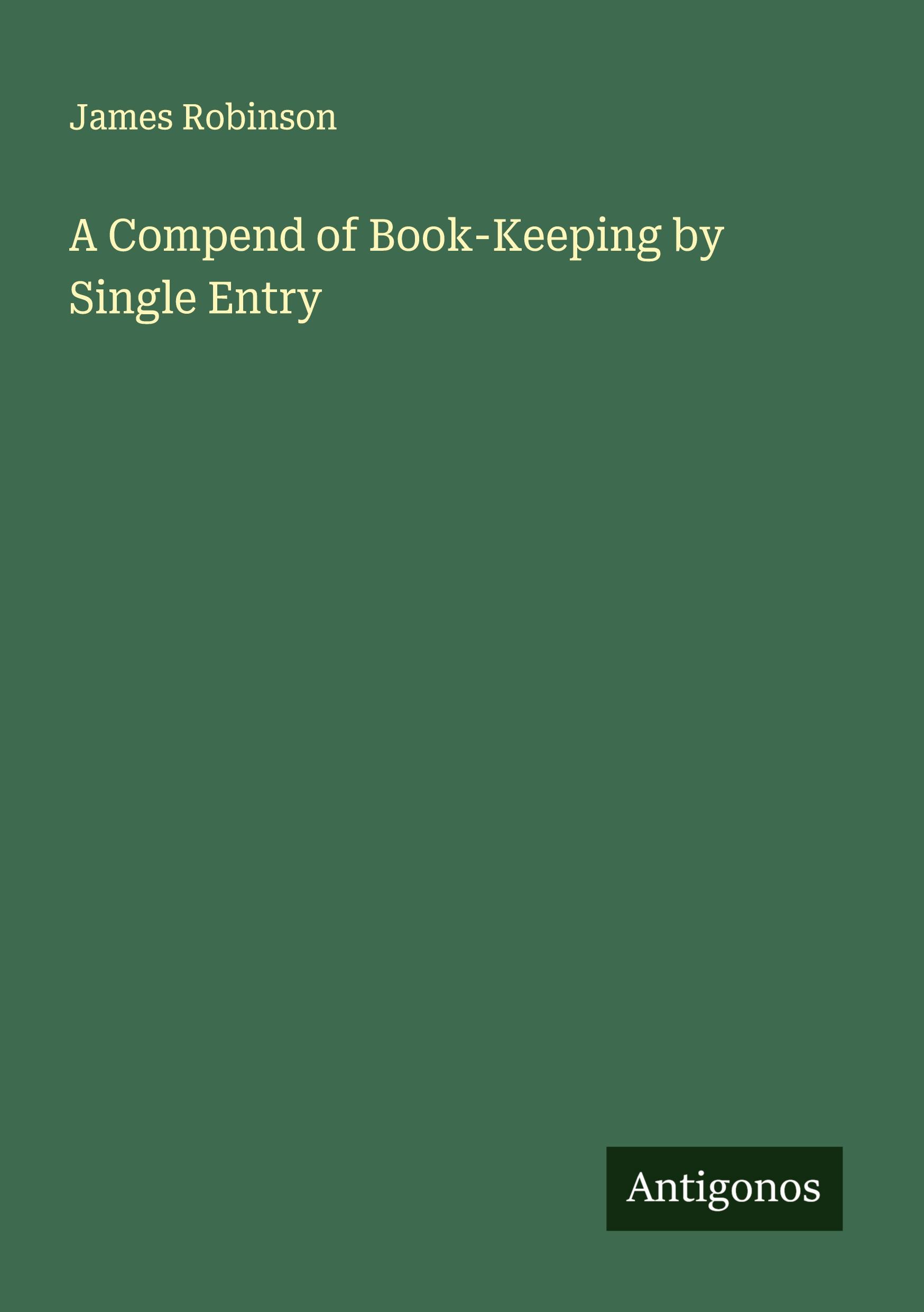 Vorderes Coverbild A Compend of Book-Keeping by Single Entry