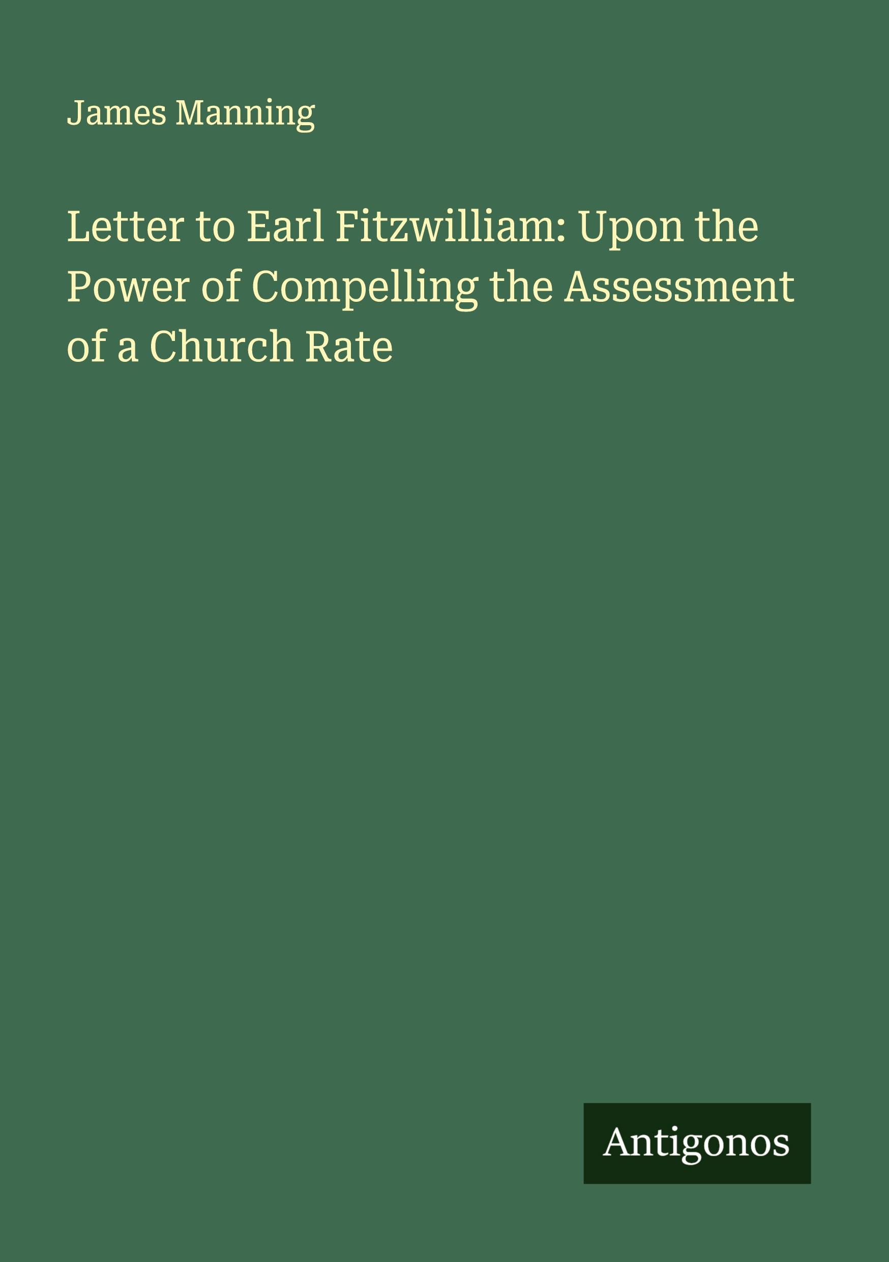 Vorderes Coverbild Letter to Earl Fitzwilliam: Upon the Power of Compelling the Assessment of a Church Rate