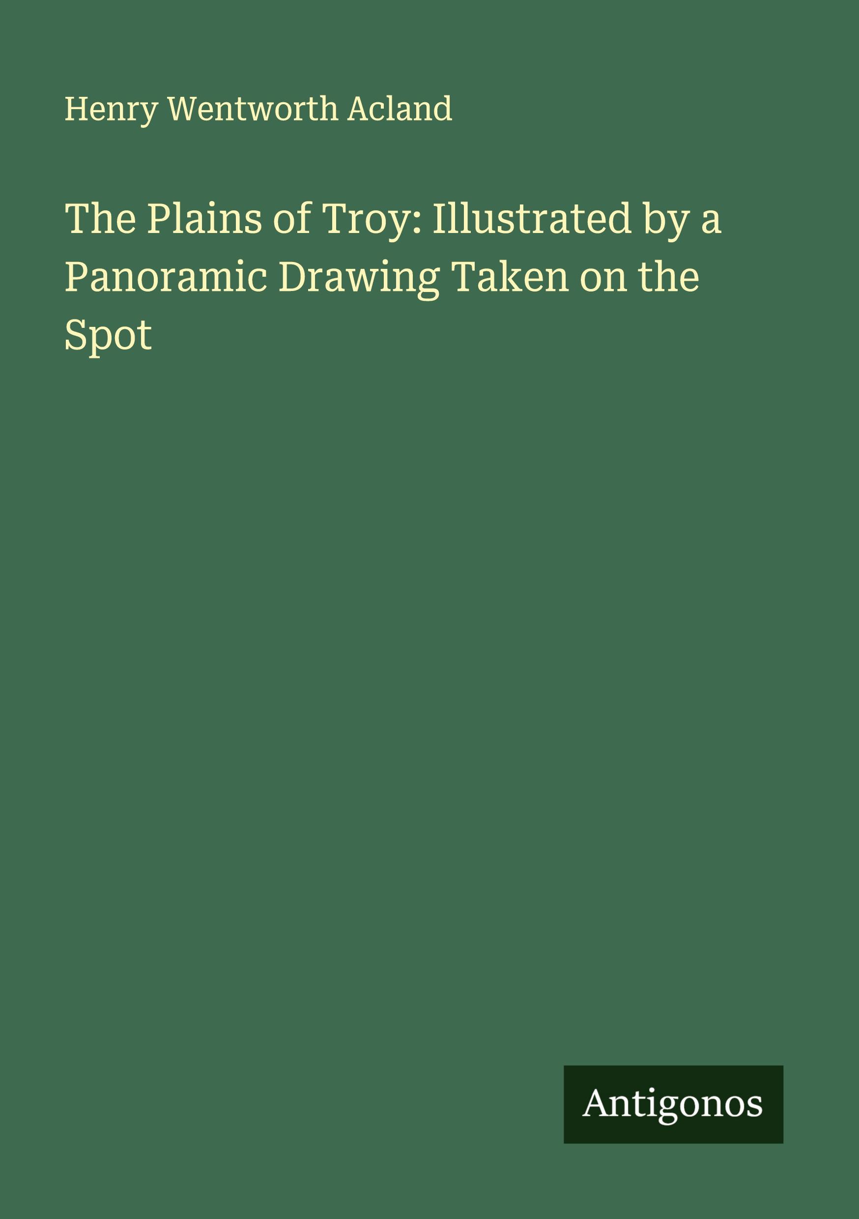 Vorderes Coverbild The Plains of Troy: Illustrated by a Panoramic Drawing Taken on the Spot