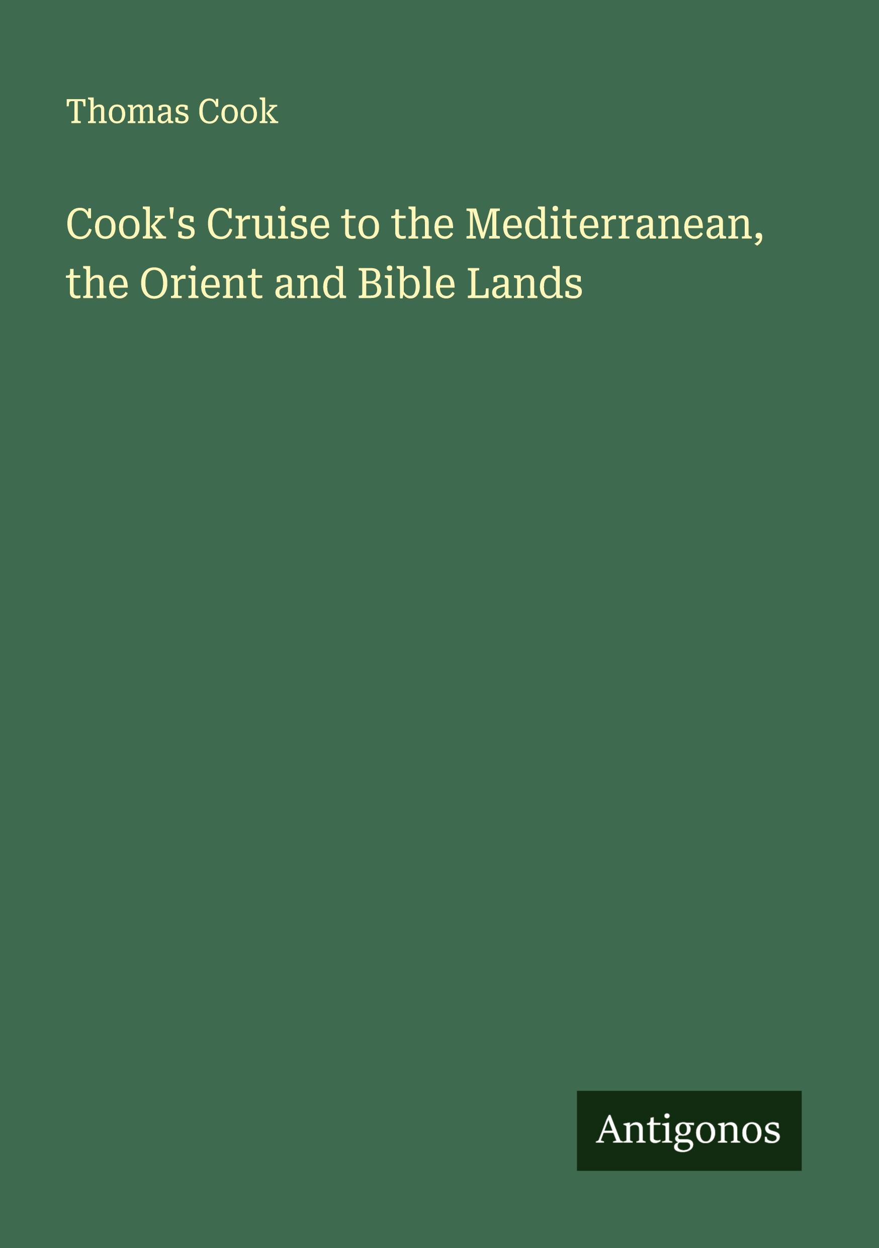 Vorderes Coverbild Cook's Cruise to the Mediterranean, the Orient and Bible Lands