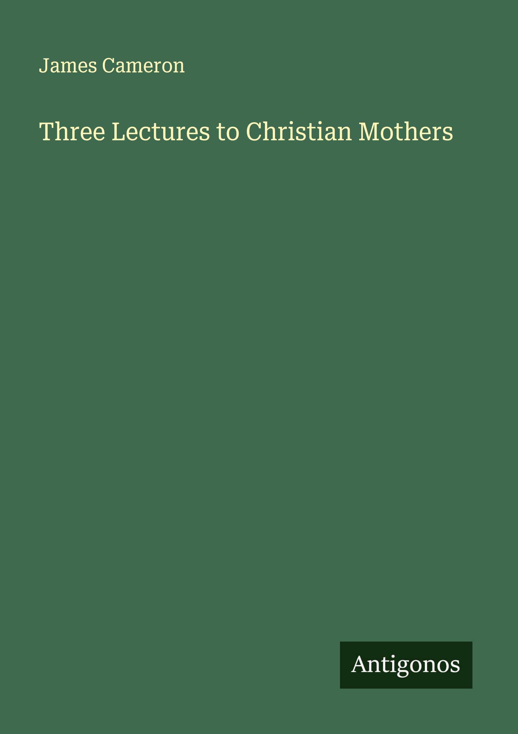 Vorderes Coverbild Three Lectures to Christian Mothers