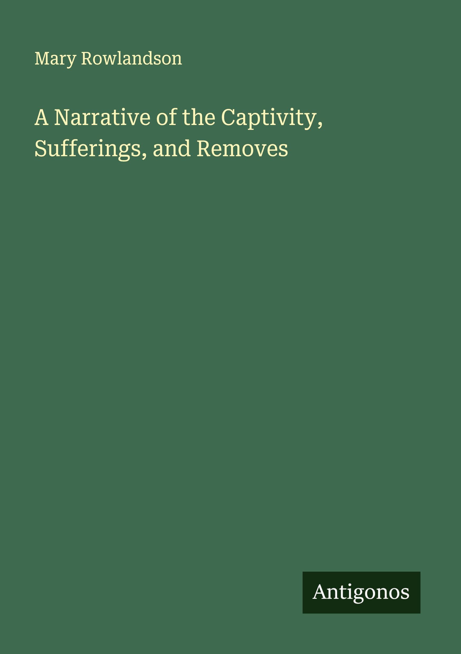 Vorderes Coverbild A Narrative of the Captivity, Sufferings, and Removes