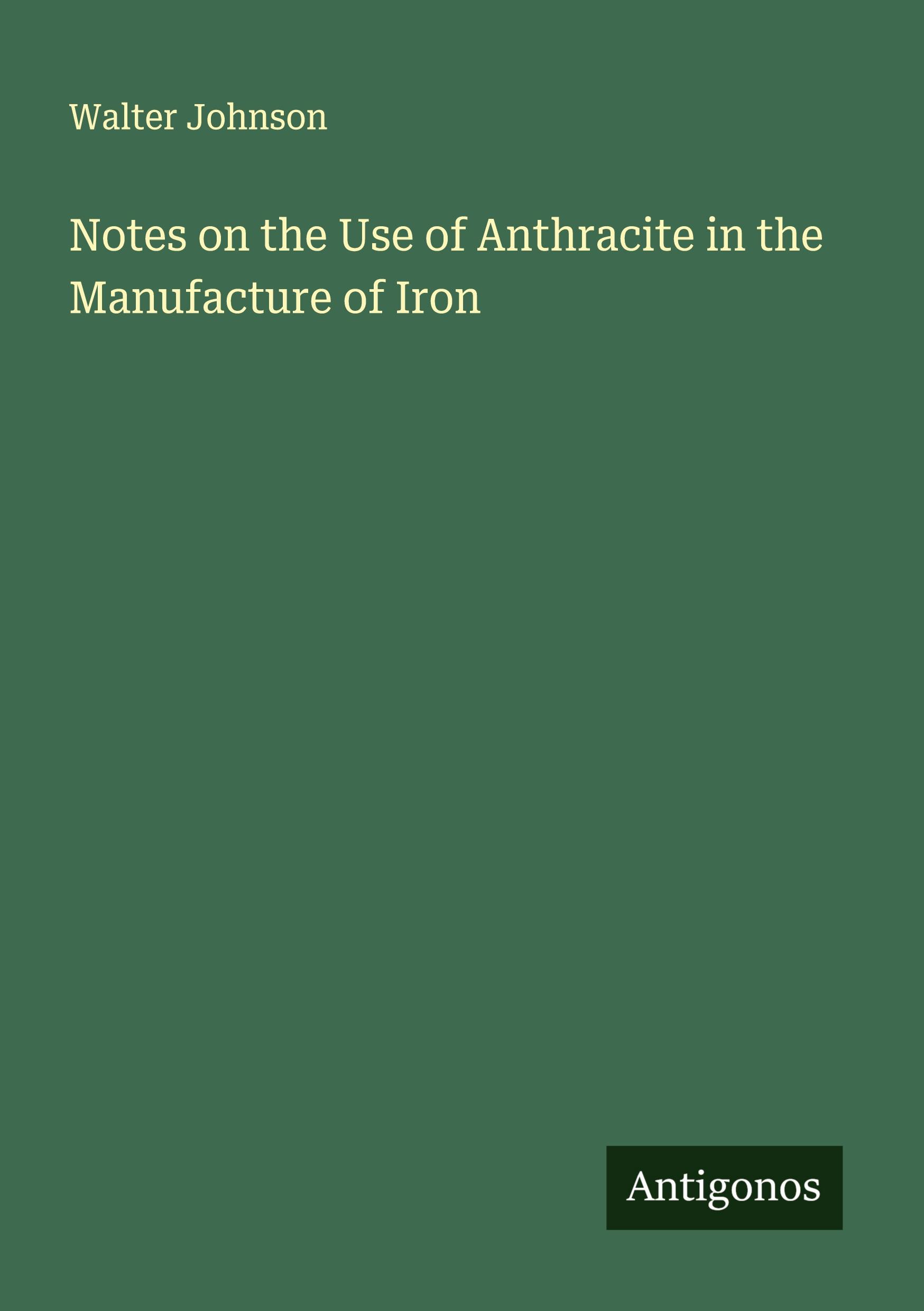 Vorderes Coverbild Notes on the Use of Anthracite in the Manufacture of Iron