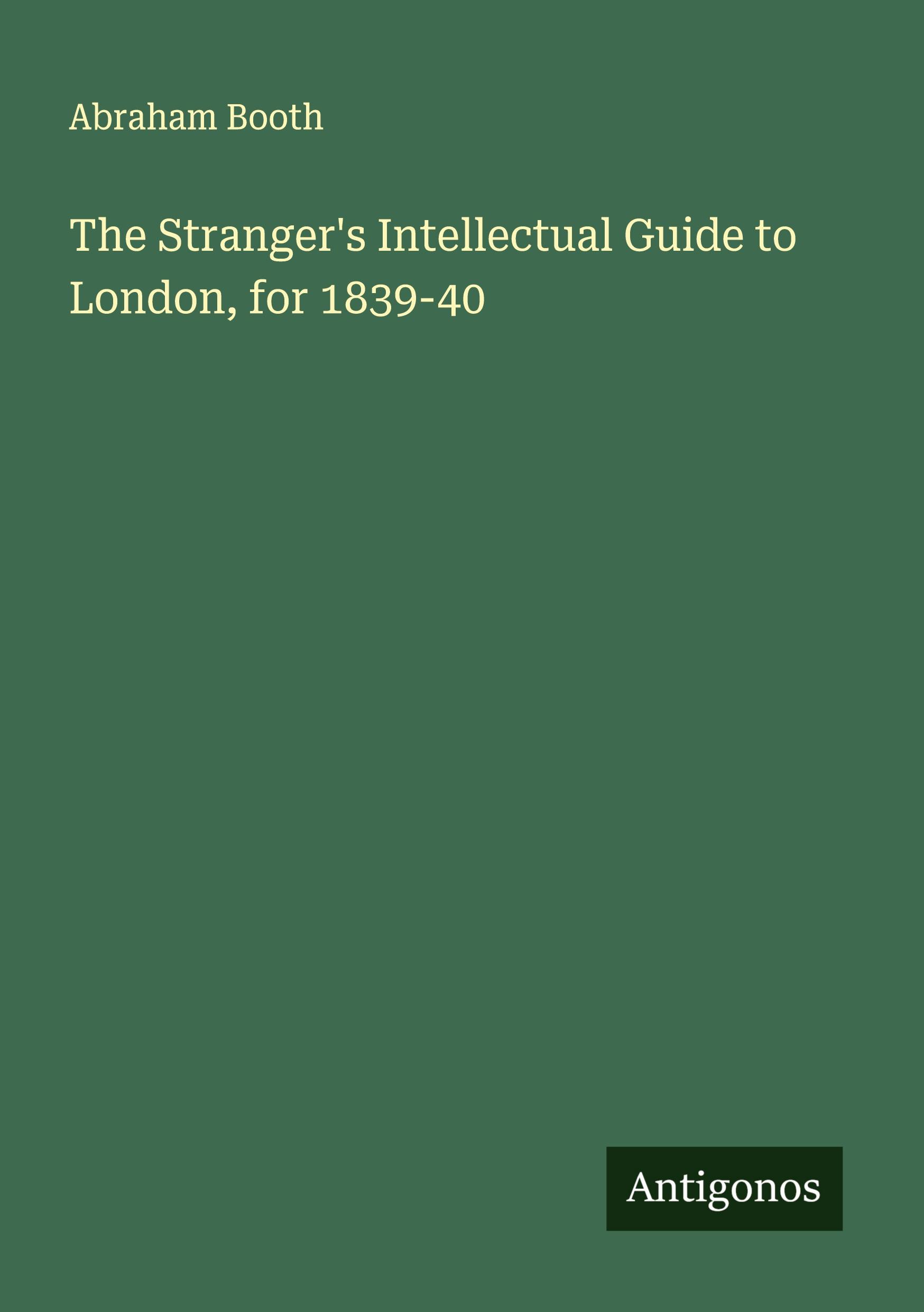 Vorderes Coverbild The Stranger's Intellectual Guide to London, for 1839-40