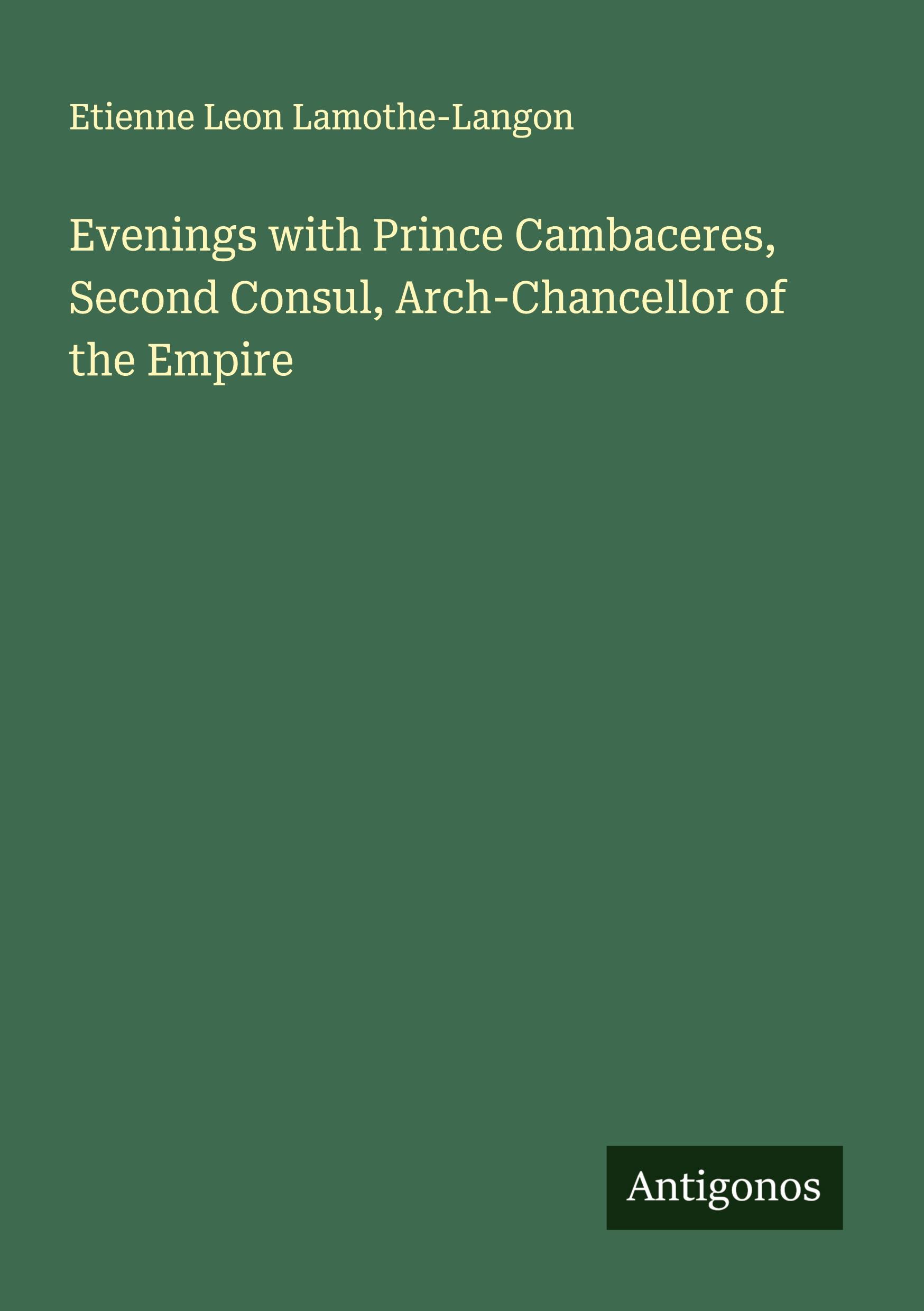 Vorderes Coverbild Evenings with Prince Cambaceres, Second Consul, Arch-Chancellor of the Empire