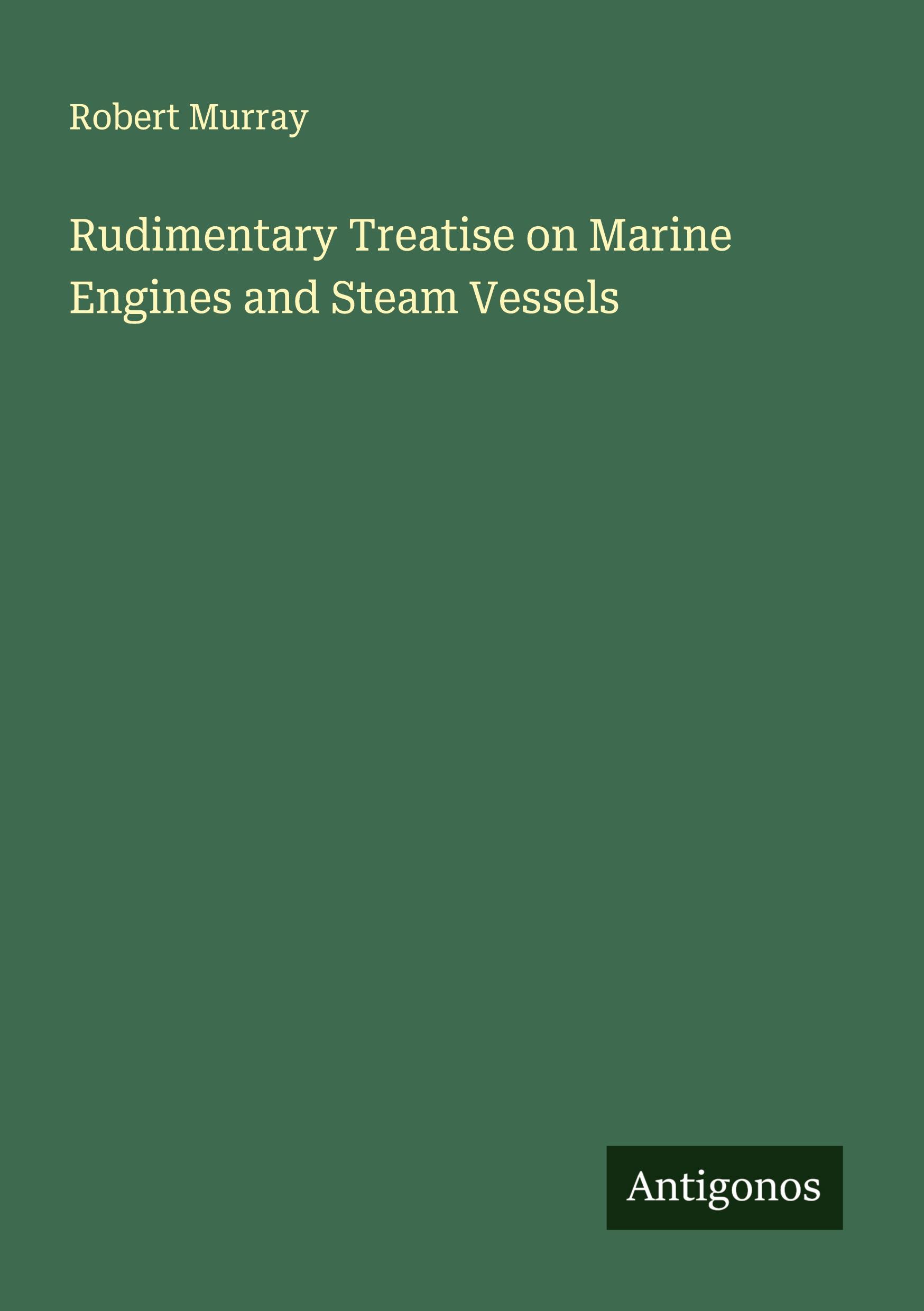 Vorderes Coverbild Rudimentary Treatise on Marine Engines and Steam Vessels