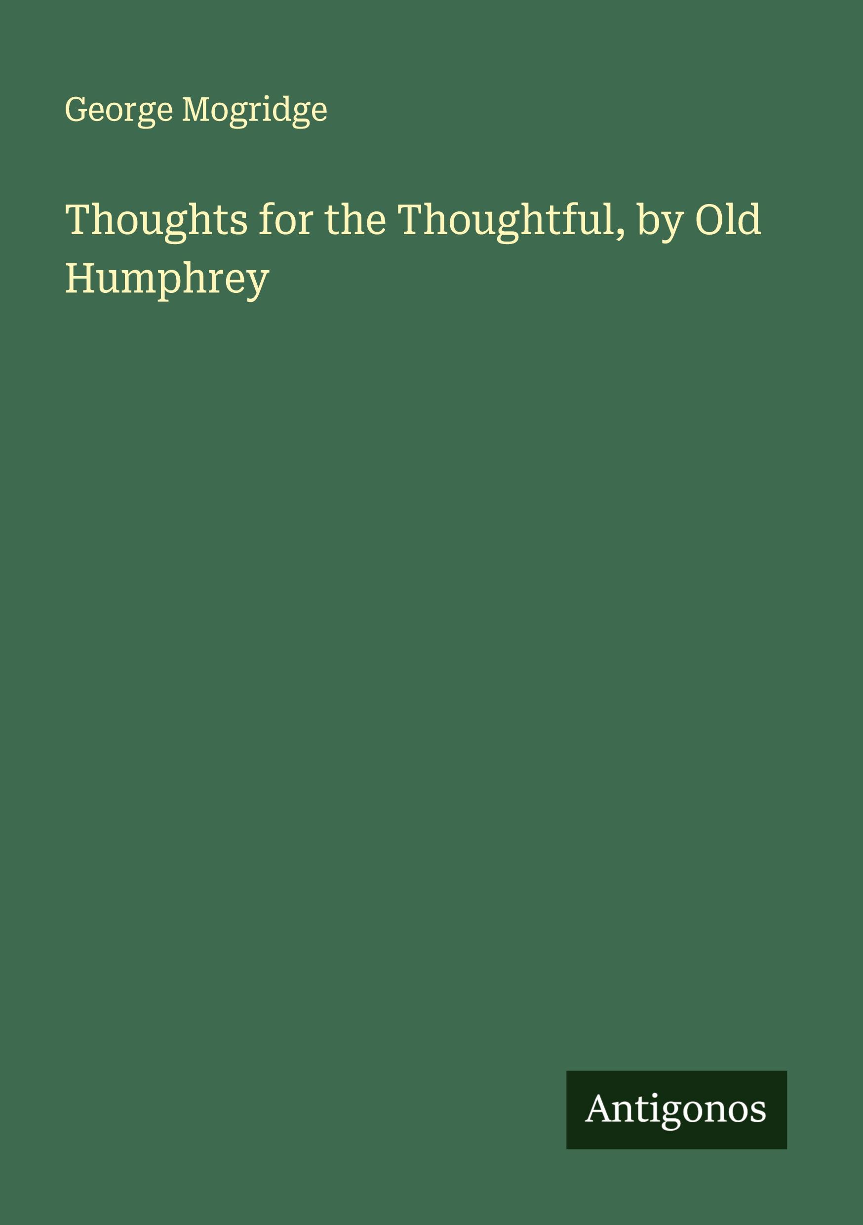 Vorderes Coverbild Thoughts for the Thoughtful, by Old Humphrey