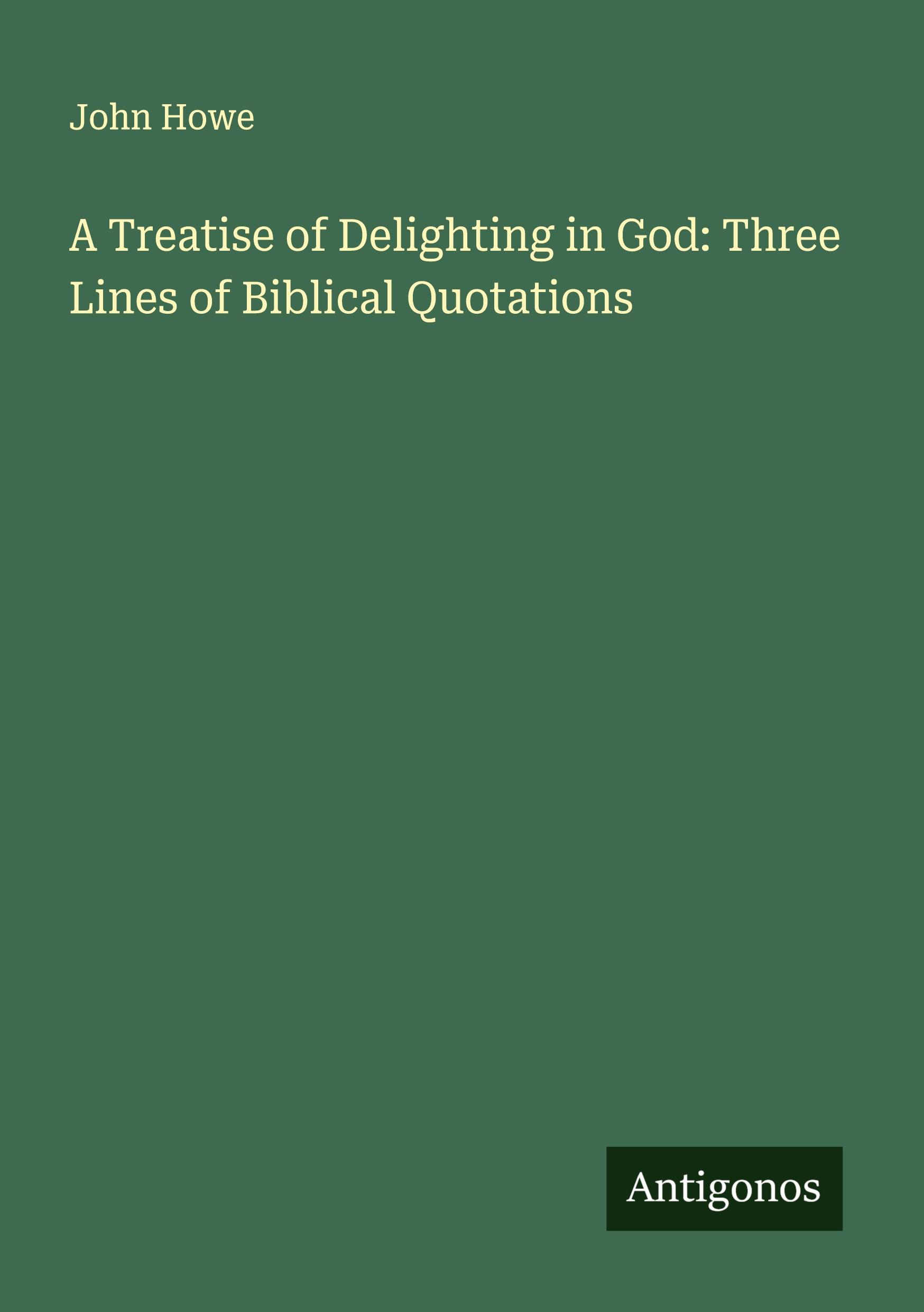 Vorderes Coverbild A Treatise of Delighting in God: Three Lines of Biblical Quotations