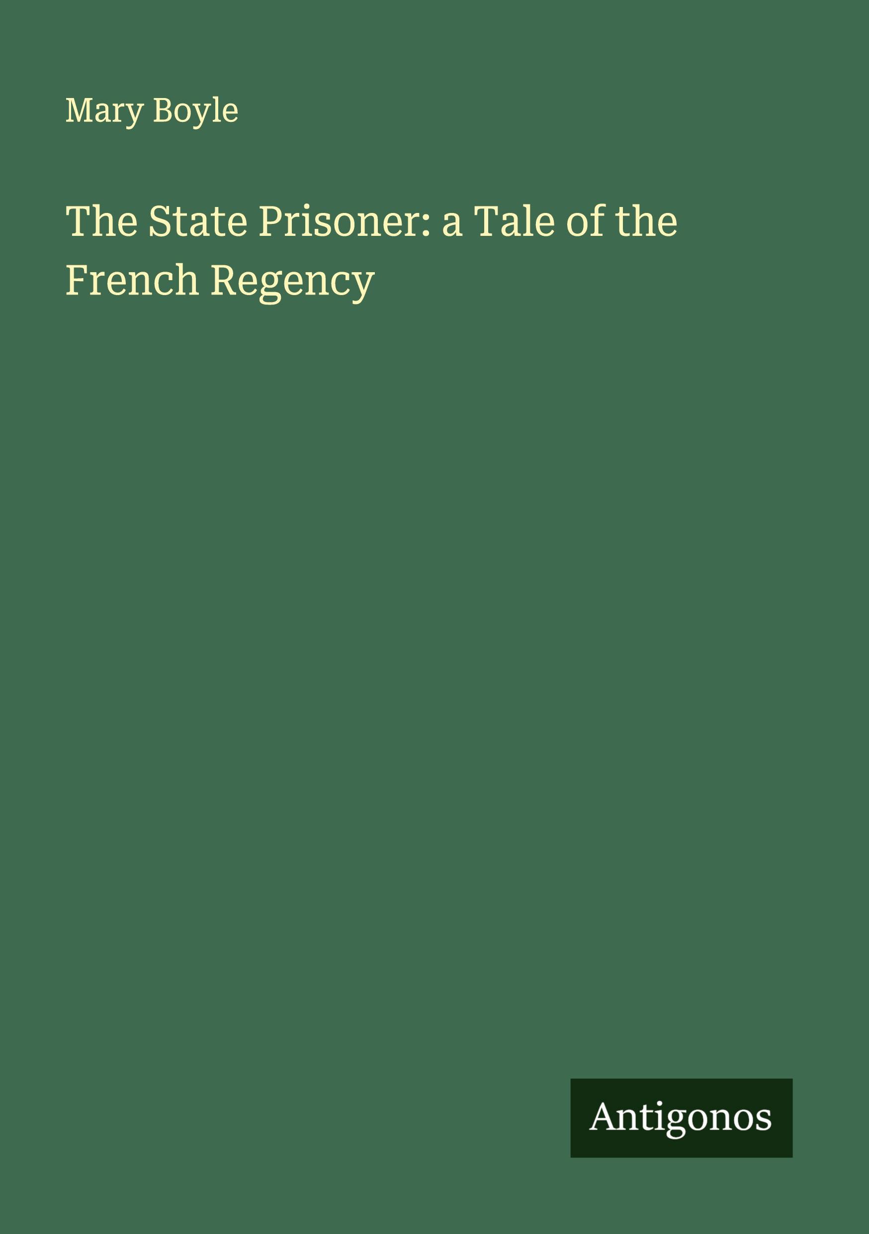 Vorderes Coverbild The State Prisoner: a Tale of the French Regency