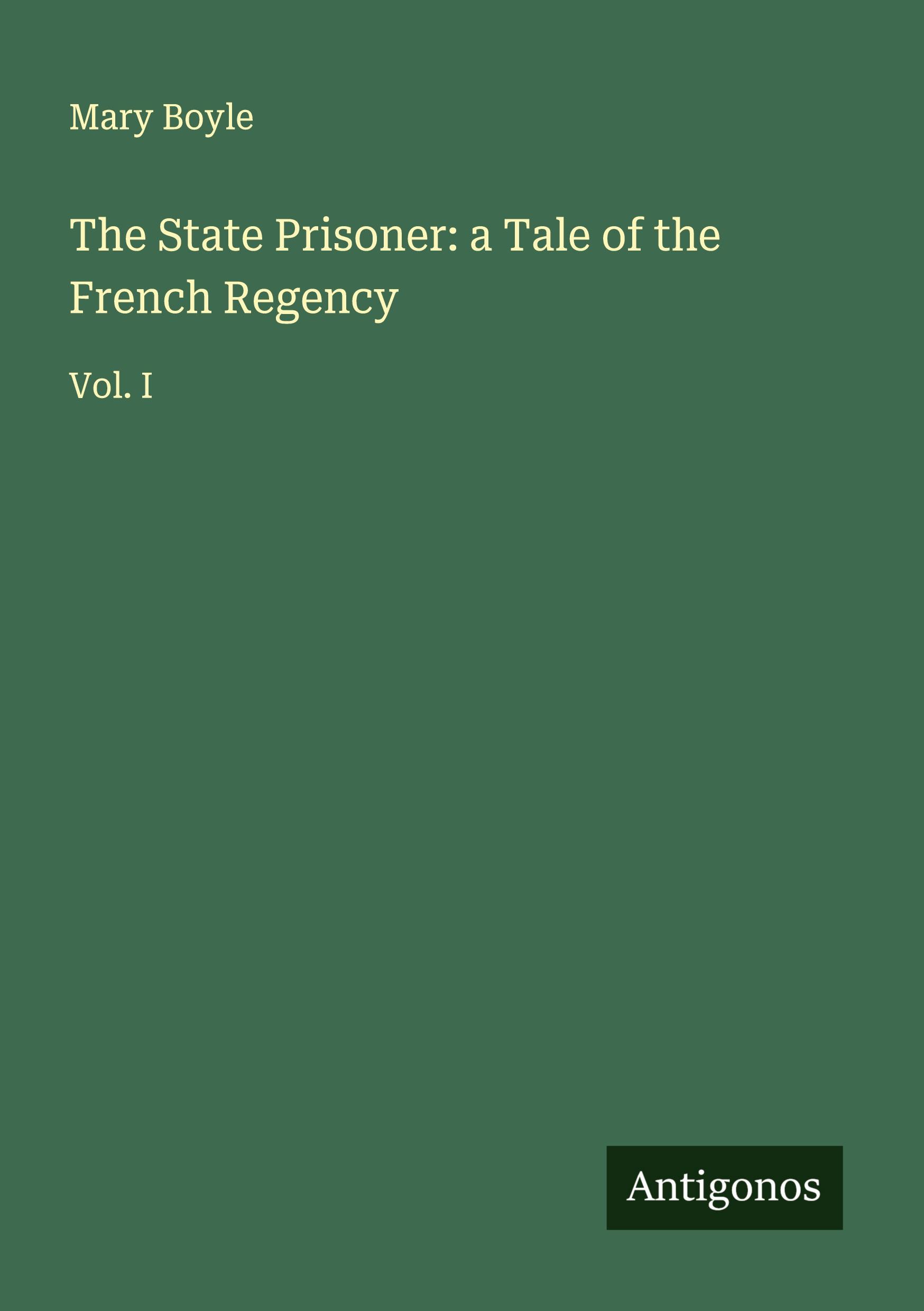 Vorderes Coverbild The State Prisoner: a Tale of the French Regency