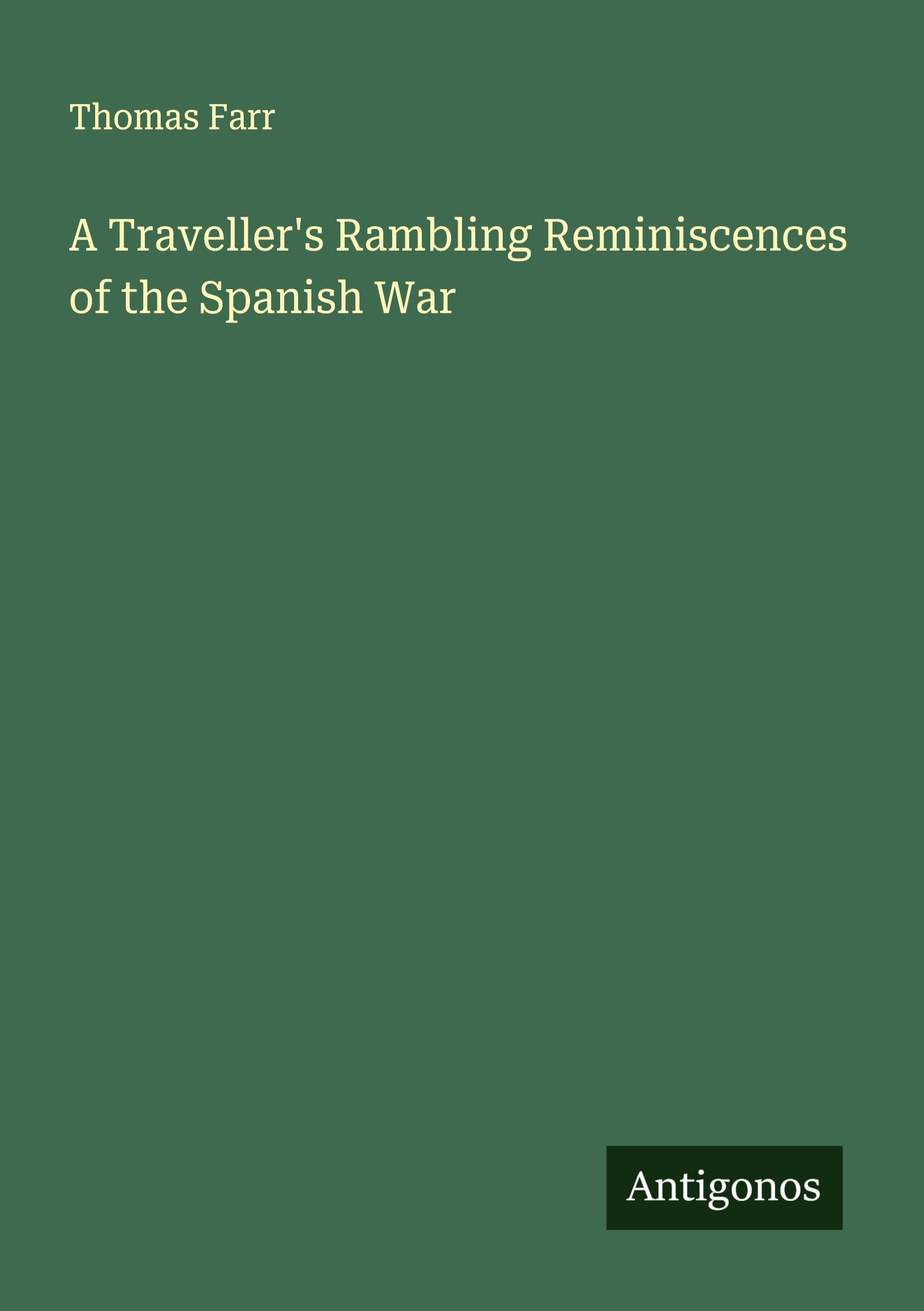 Vorderes Coverbild A Traveller's Rambling Reminiscences of the Spanish War