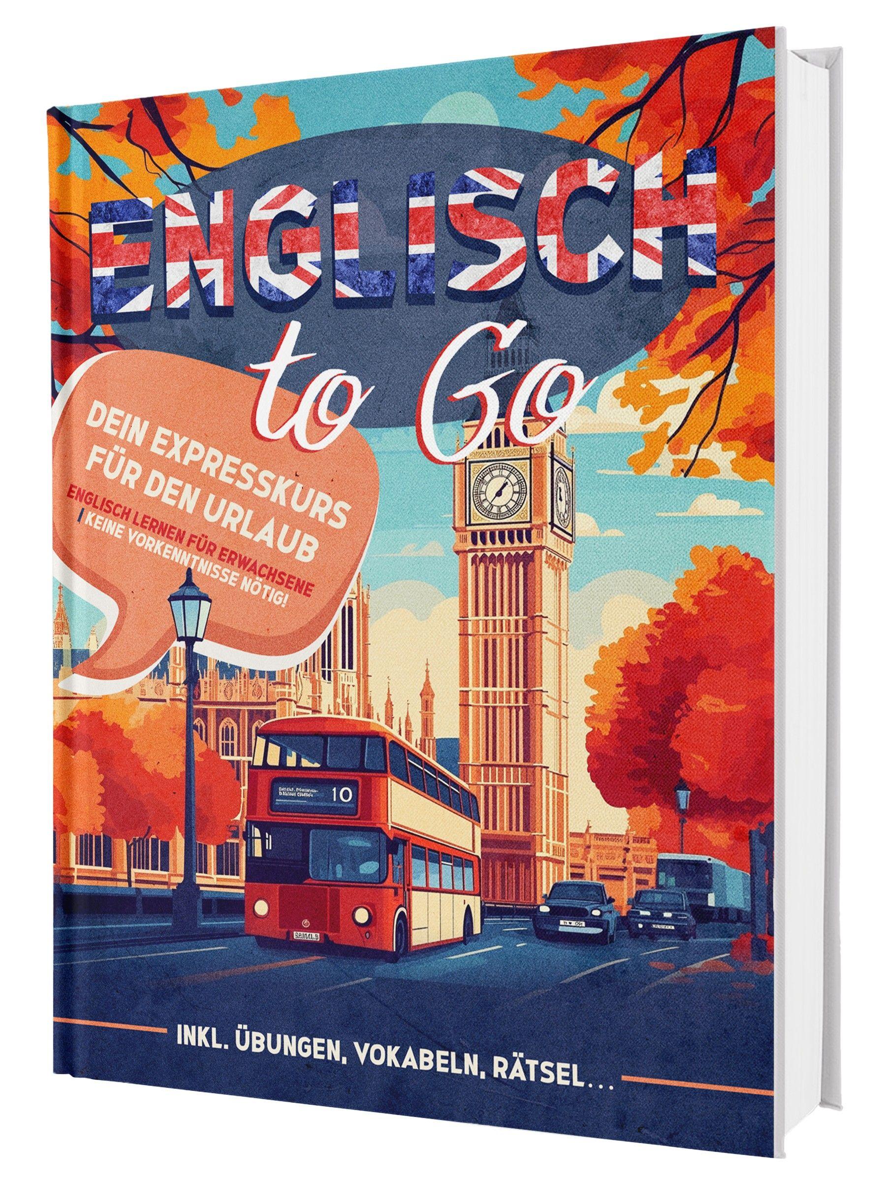 Vorderes Coverbild Englisch To Go: Dein Expresskurs für den Urlaub - Englisch lernen für Erwachsene - Ideal für Einsteiger | Inkl. Übungen, Vokabelliste, Rätsel..