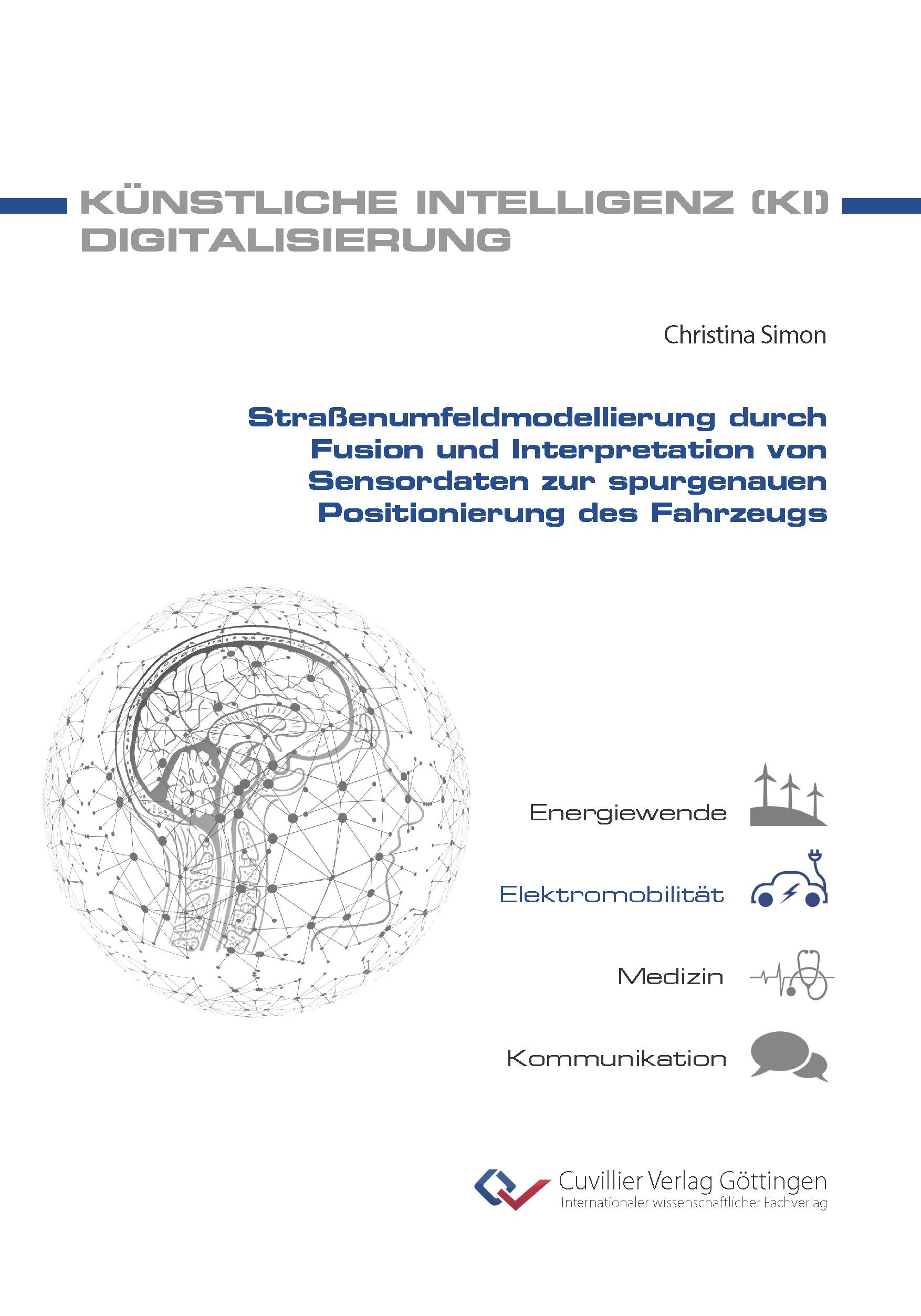 Vorderes Coverbild Straßenumfeldmodellierung durch Fusion und Interpretation von Sensordaten zur spurgenauen Positionierung des Fahrzeugs