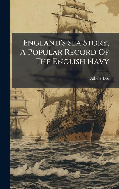 Vorderes Coverbild England's Sea Story, A Popular Record Of The English Navy