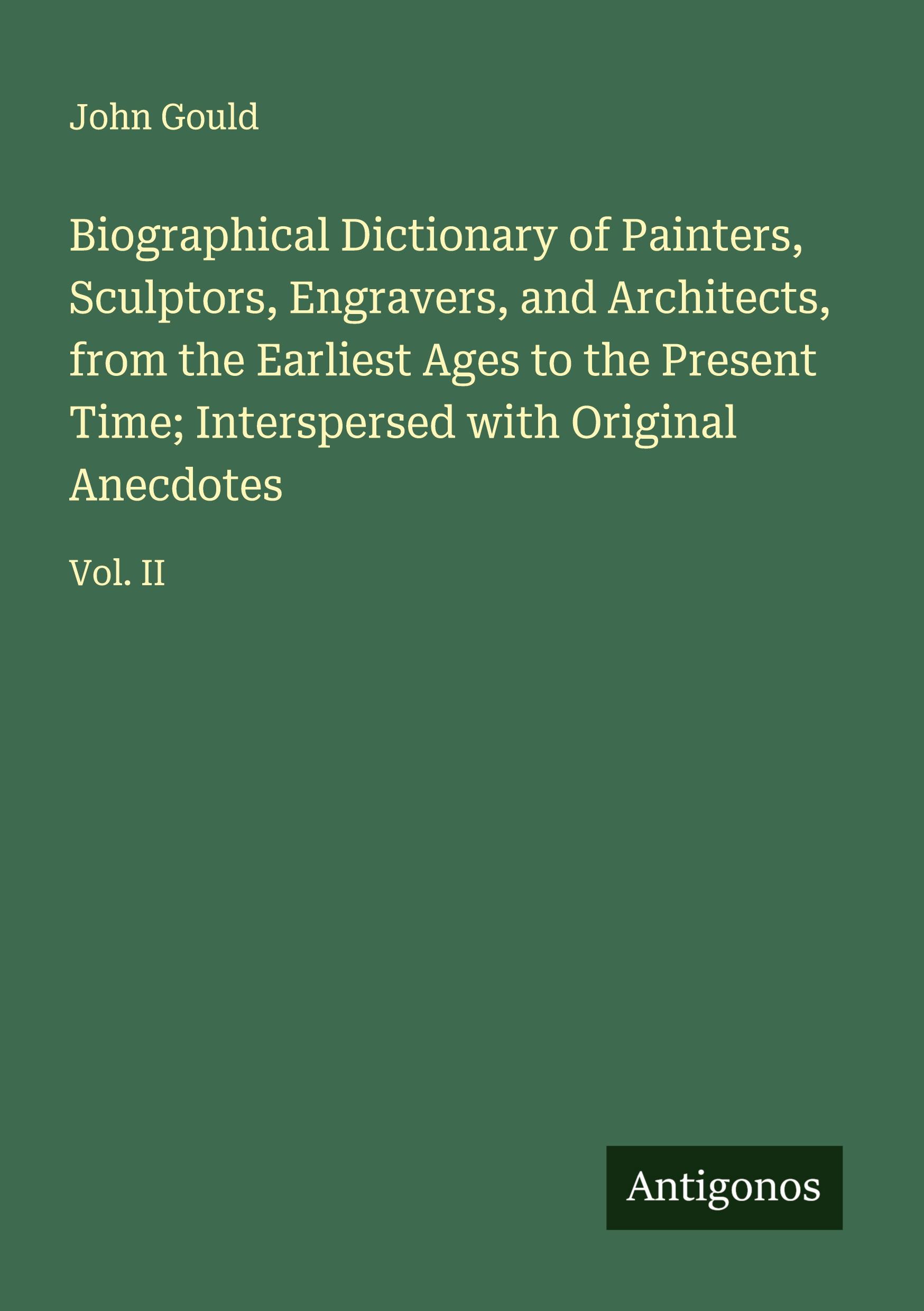 Vorderes Coverbild Biographical Dictionary of Painters, Sculptors, Engravers, and Architects, from the Earliest Ages to the Present Time; Interspersed with Original Anecdotes