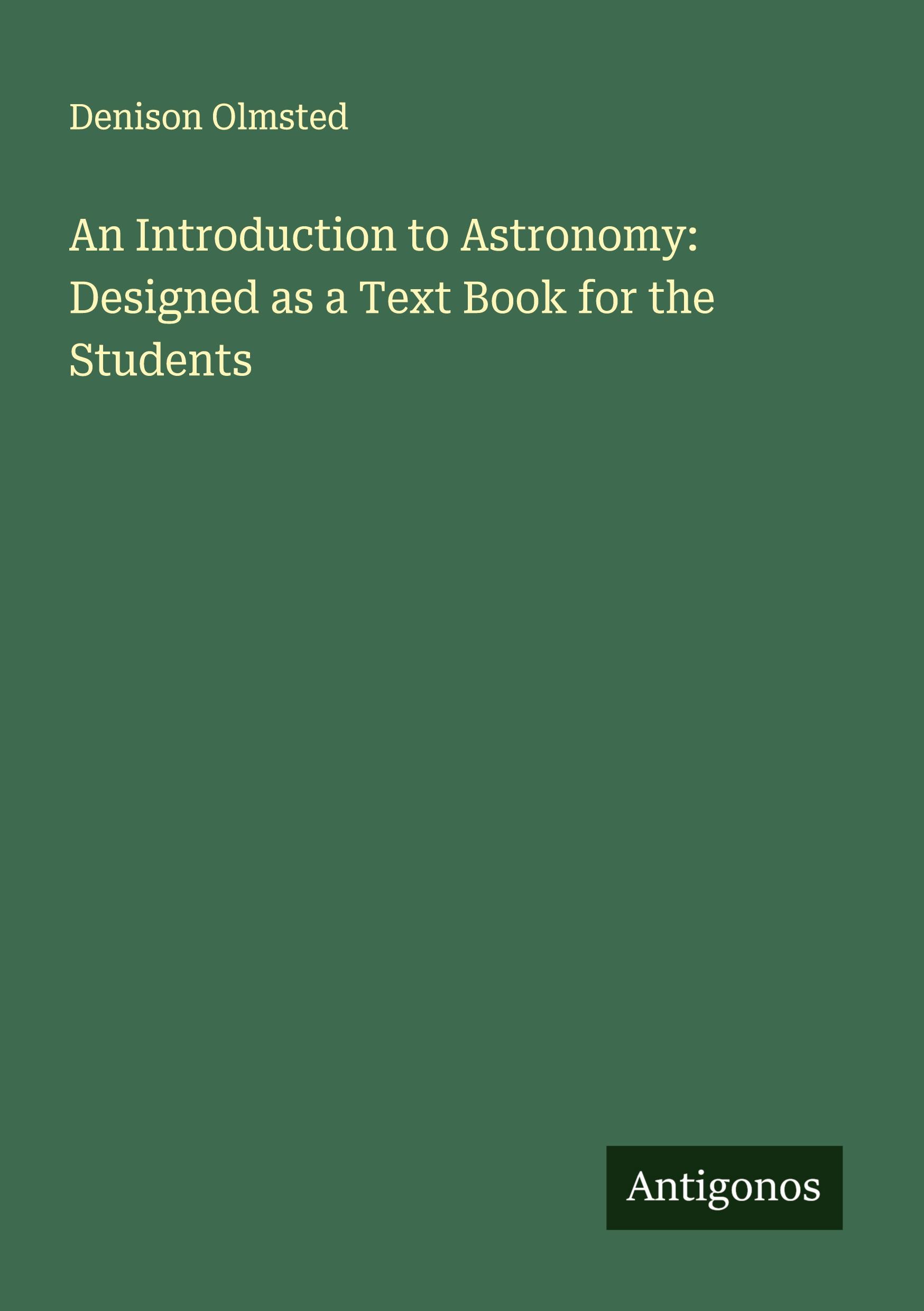 Vorderes Coverbild An Introduction to Astronomy: Designed as a Text Book for the Students