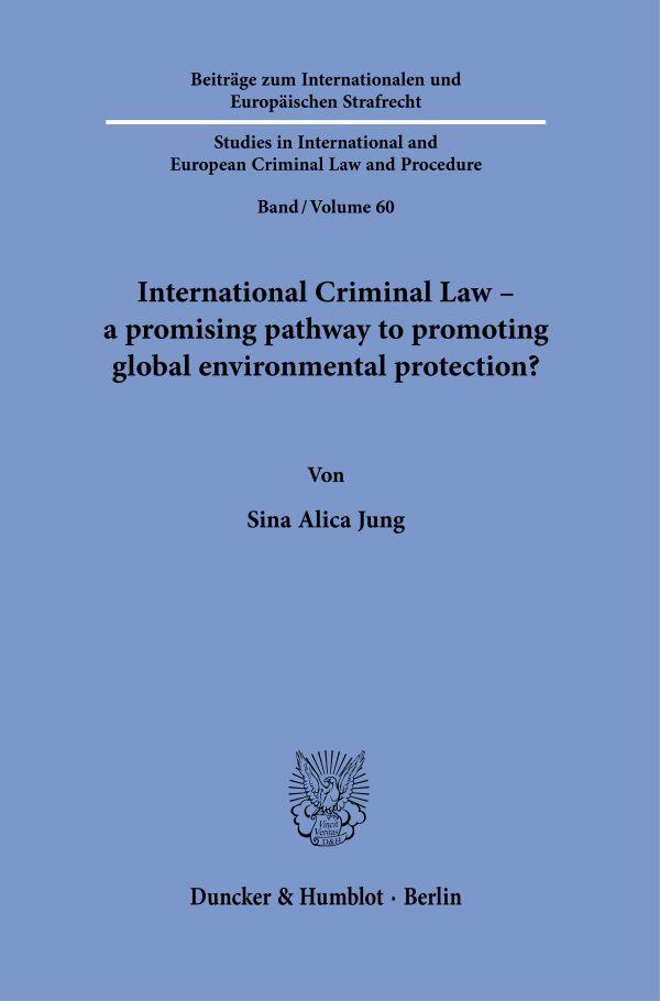 Vorderes Coverbild International Criminal Law - a promising pathway to promoting global environmental protection?