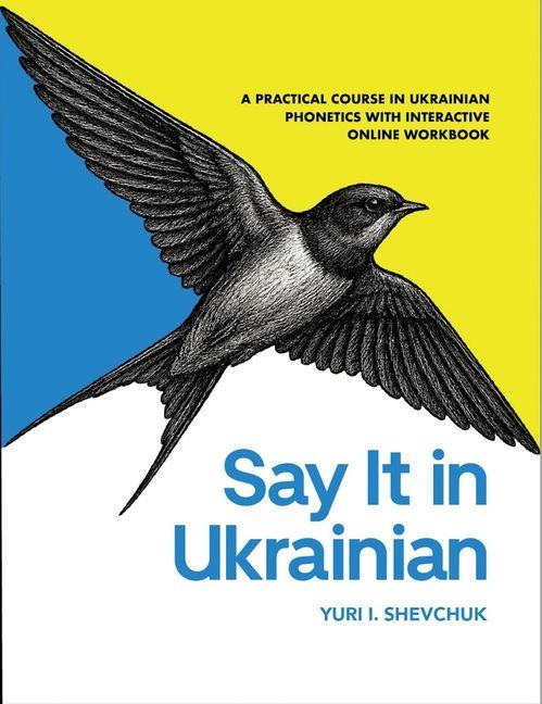 Vorderes Coverbild Say It in Ukrainian: A Practical Course in Ukrainian Phonetics