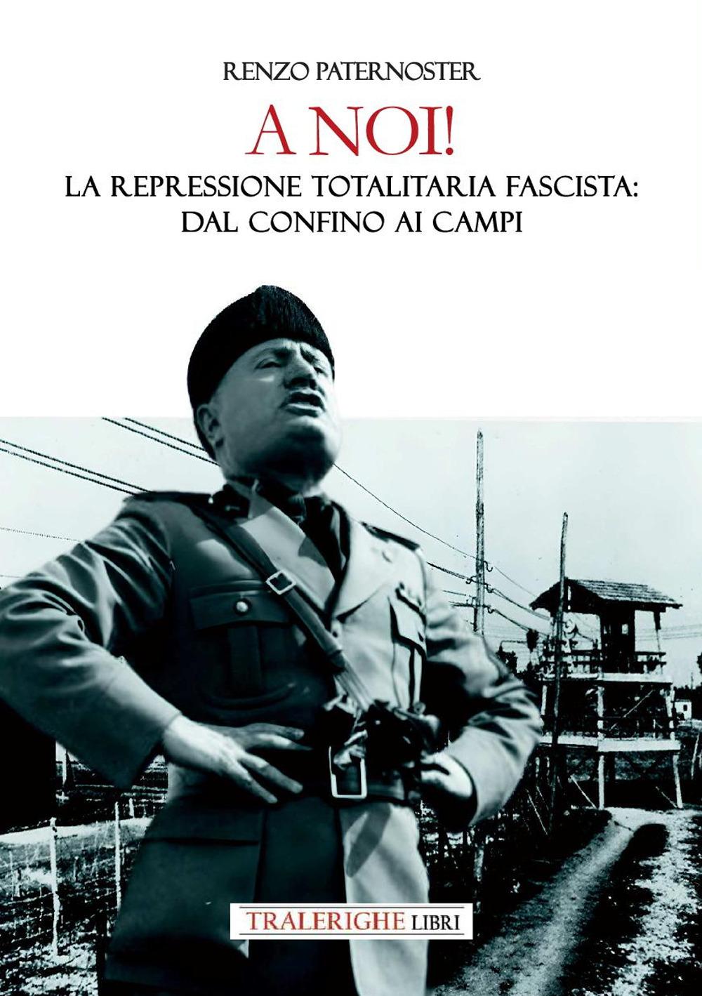 Vorderes Coverbild A noi! La repressione totalitaria fascista: dal confino ai campi