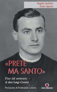 Vorderes Coverbild 'Prete ma santo'. Diario dal seminario di don Luigi Crosta