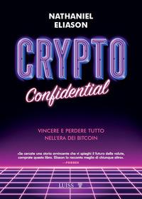 Vorderes Coverbild Crypto confidential. Vincere e perdere tutto nell'era dei Bitcoin