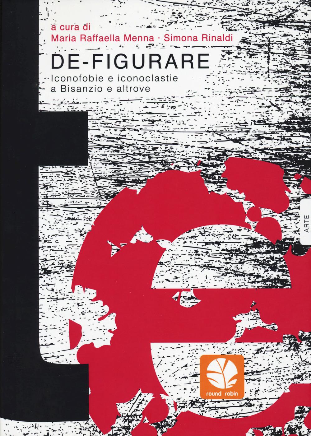 Vorderes Coverbild De-figurare. Iconofobie e iconoclastie a Bisanzio e altrove