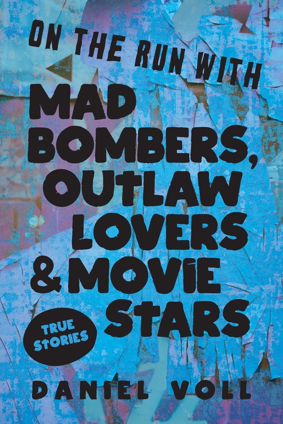Vorderes Coverbild On the Run with Mad Bombers, Outlaw Lovers & Movie Stars