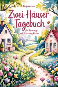 Vorderes Coverbild Zwei-Häuser-Tagebuch für Trennungs- und Scheidungskinder