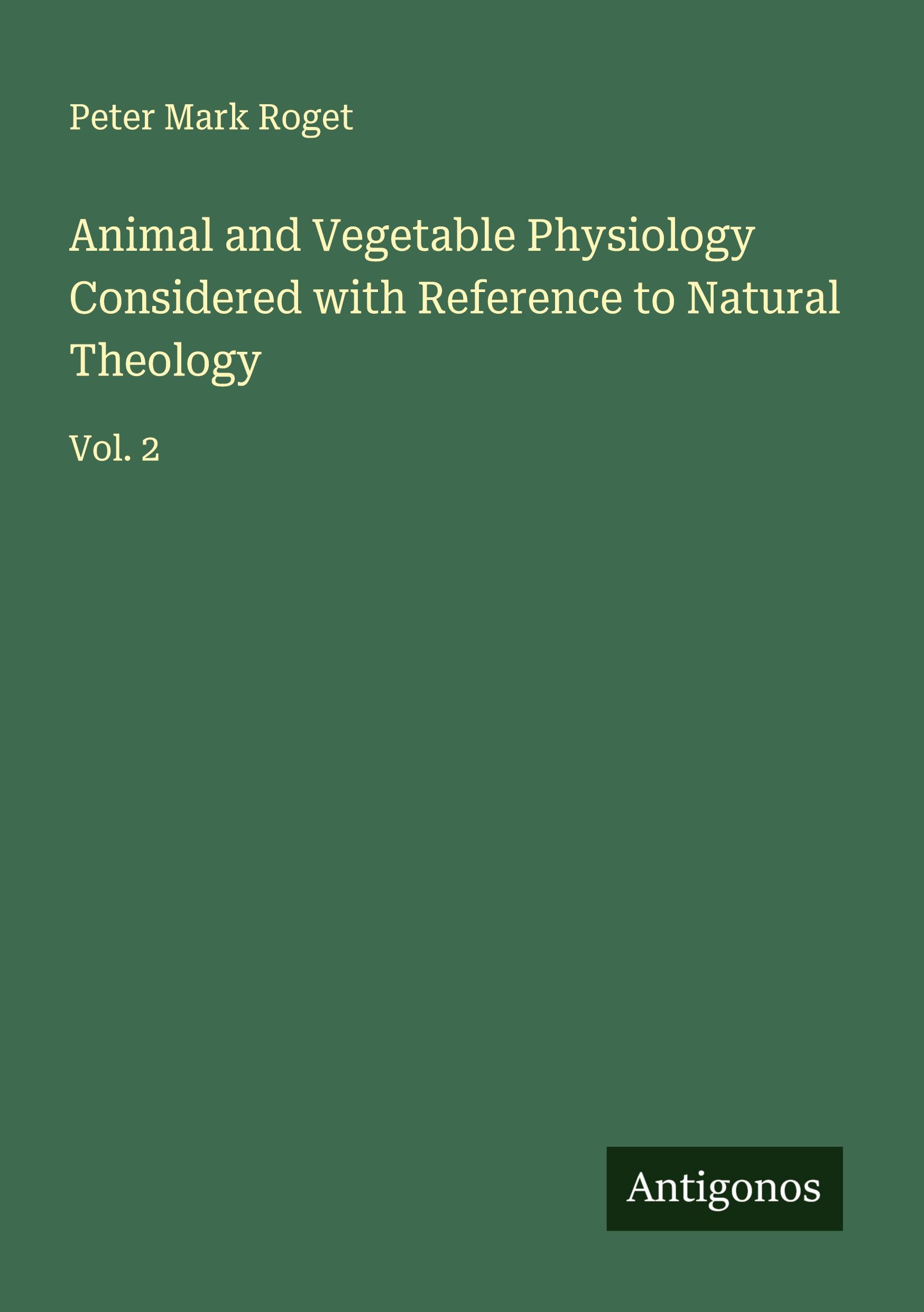 Vorderes Coverbild Animal and Vegetable Physiology Considered with Reference to Natural Theology