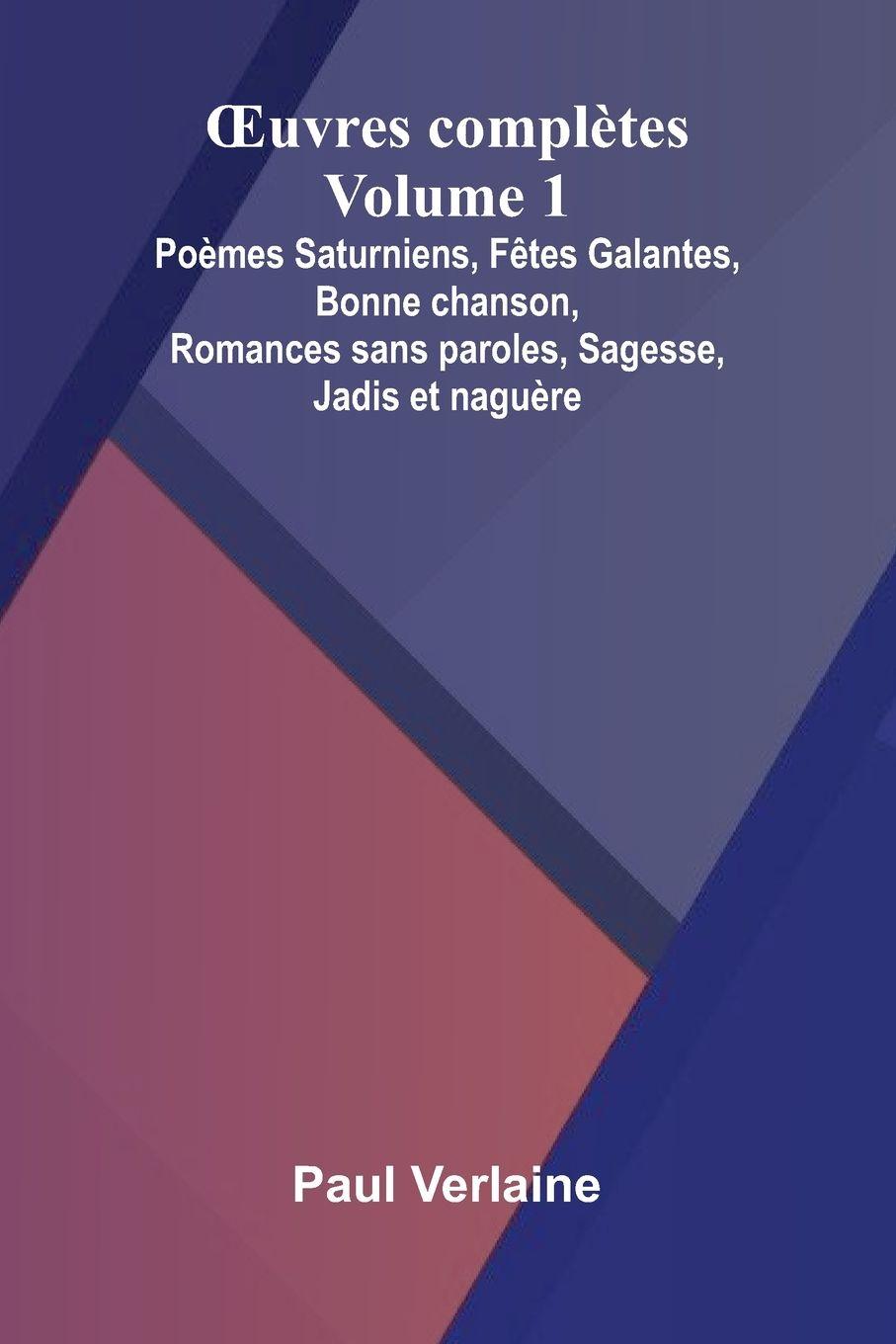 Vorderes Coverbild uvres compl tes - Volume 1; Po mes Saturniens, F tes Galantes, Bonne chanson, Romances sans paroles, Sagesse, Jadis et nagu re