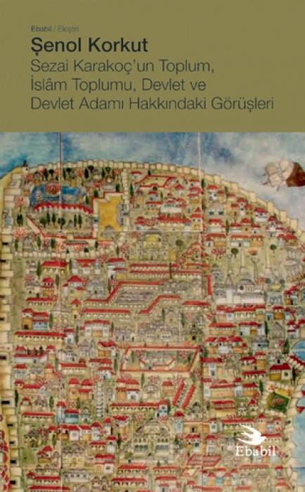 Vorderes Coverbild Sezai Karakocun Toplum, Islam Toplumu, Devlet ve Devlet Adami Hakkindaki Görüsleri