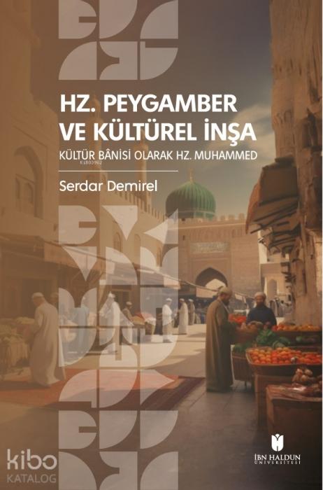 Vorderes Coverbild Hz. Peygamber ve Kültürel Insa Kültür Banisi Olarak Hz. Muhammed