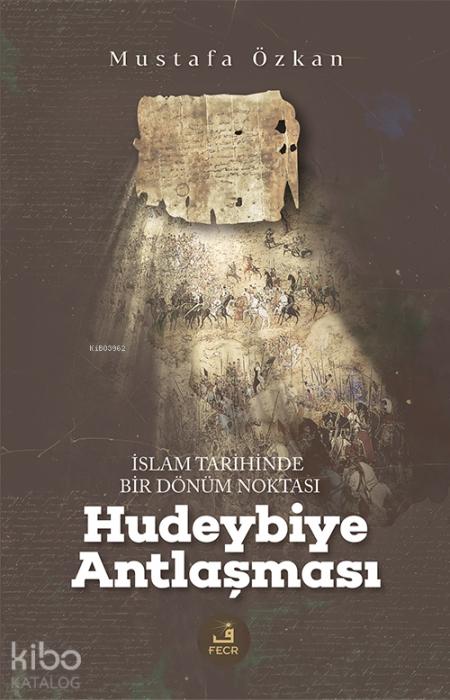 Vorderes Coverbild Islam Tarihinde Bir Dönüm Noktasi - Hudeybiye Antlasmasi