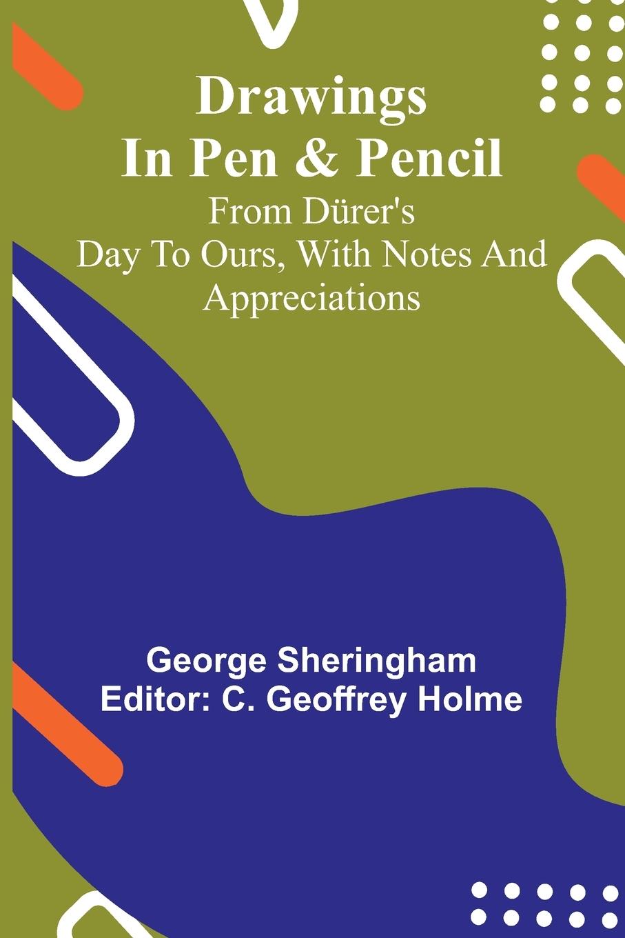 Vorderes Coverbild Drawings in pen & pencil from D rer's day to ours, with notes and appreciations