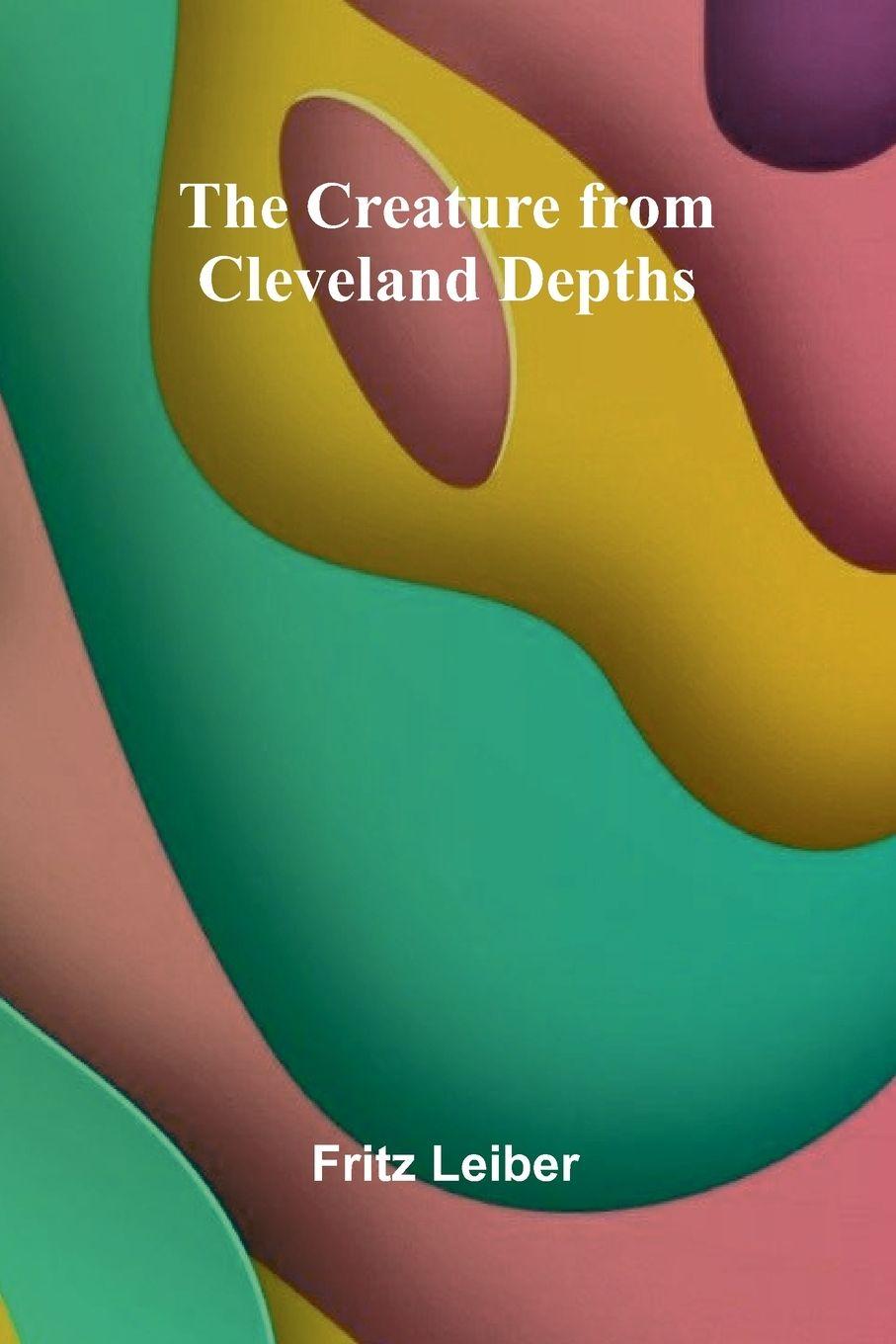 Vorderes Coverbild The Creature from Cleveland Depths