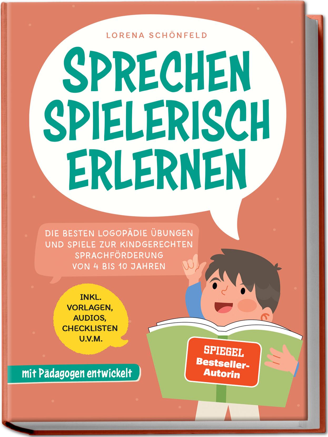 Vorderes Coverbild Sprechen spielerisch erlernen: Die besten Logopädie Übungen und Spiele zur kindgerechten Sprachförderung - von 4 bis 10 Jahren - mit Pädagogen entwickelt - inkl. Vorlagen, Audios, Checklisten u.v.m.