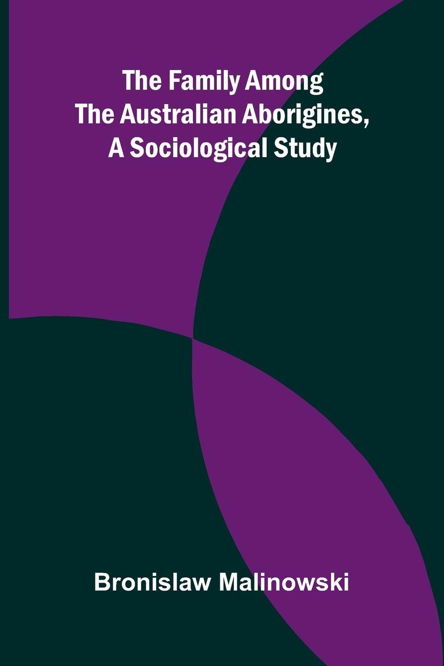 Vorderes Coverbild The Family among the Australian Aborigines, a Sociological Study