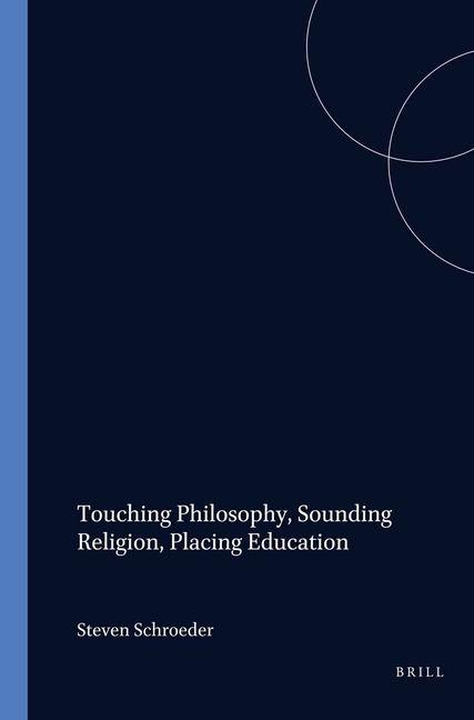Vorderes Coverbild Touching Philosophy, Sounding Religion, Placing Education