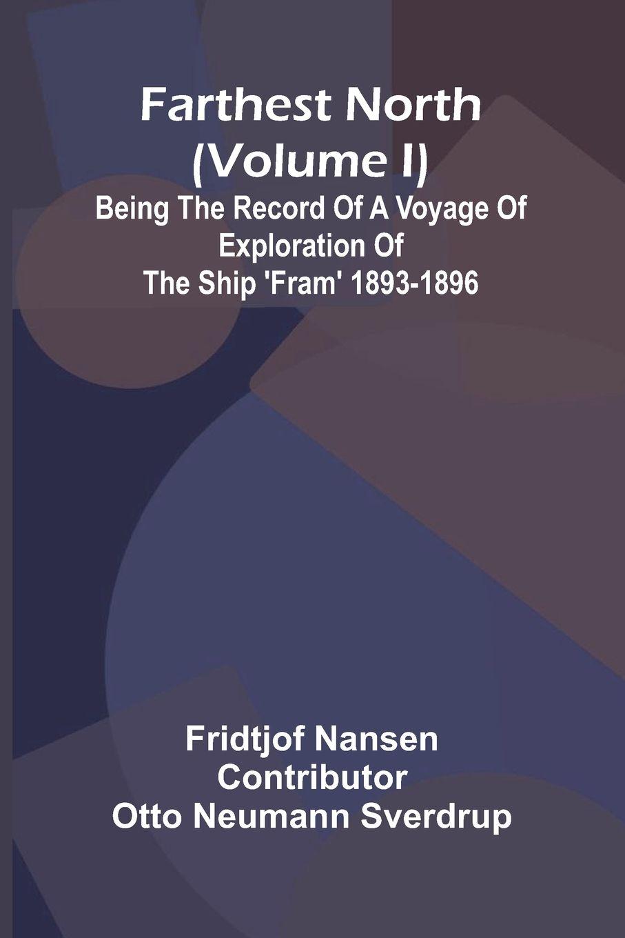 Vorderes Coverbild Farthest North (Volume I); Being the Record of a Voyage of Exploration of the Ship 'Fram' 1893-1896