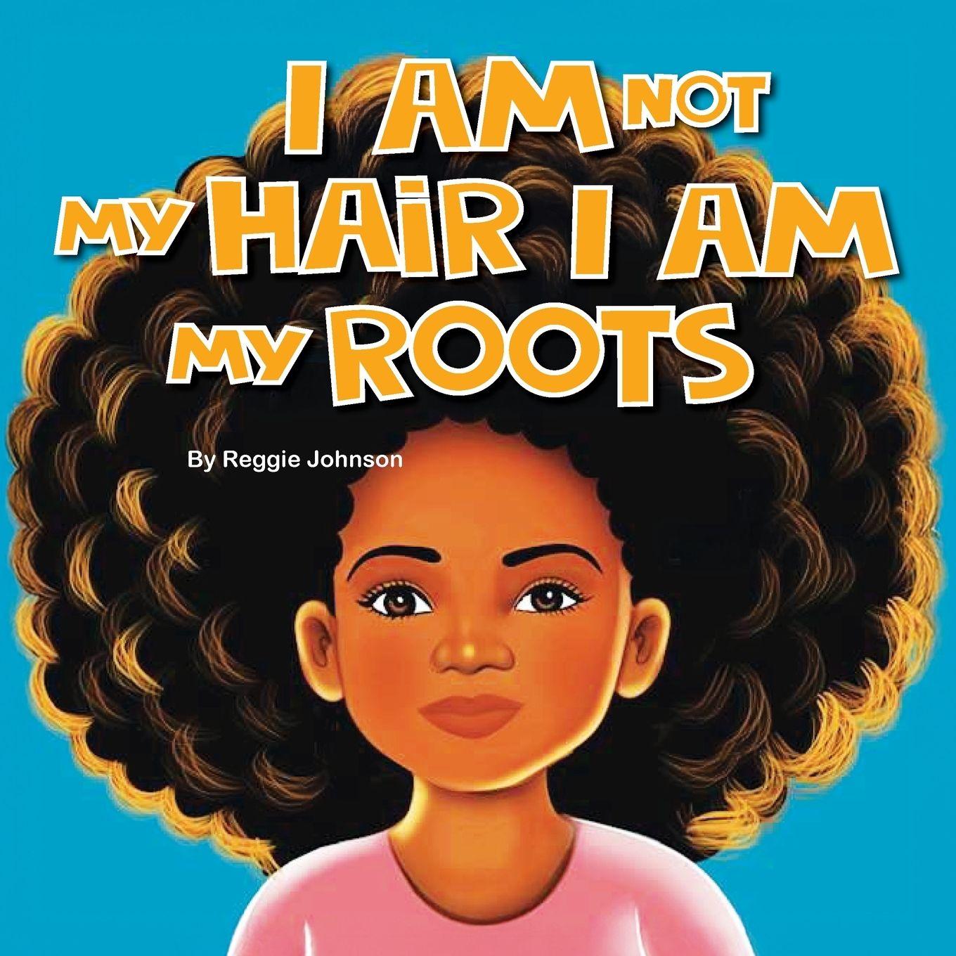 Vorderes Coverbild I am Not My Hair I am My Roots