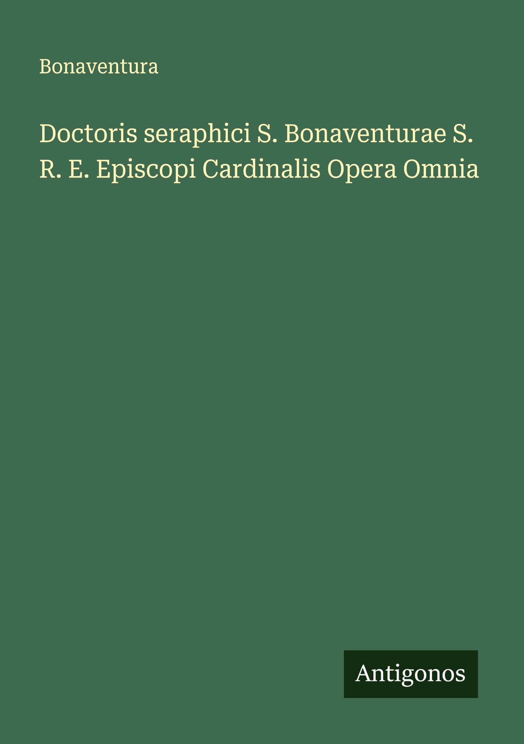 Vorderes Coverbild Doctoris seraphici S. Bonaventurae S. R. E. Episcopi Cardinalis Opera Omnia