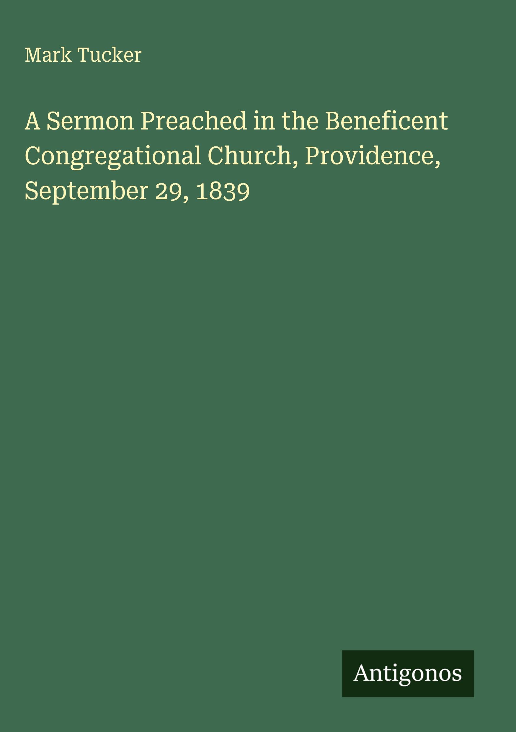 Vorderes Coverbild A Sermon Preached in the Beneficent Congregational Church, Providence, September 29, 1839