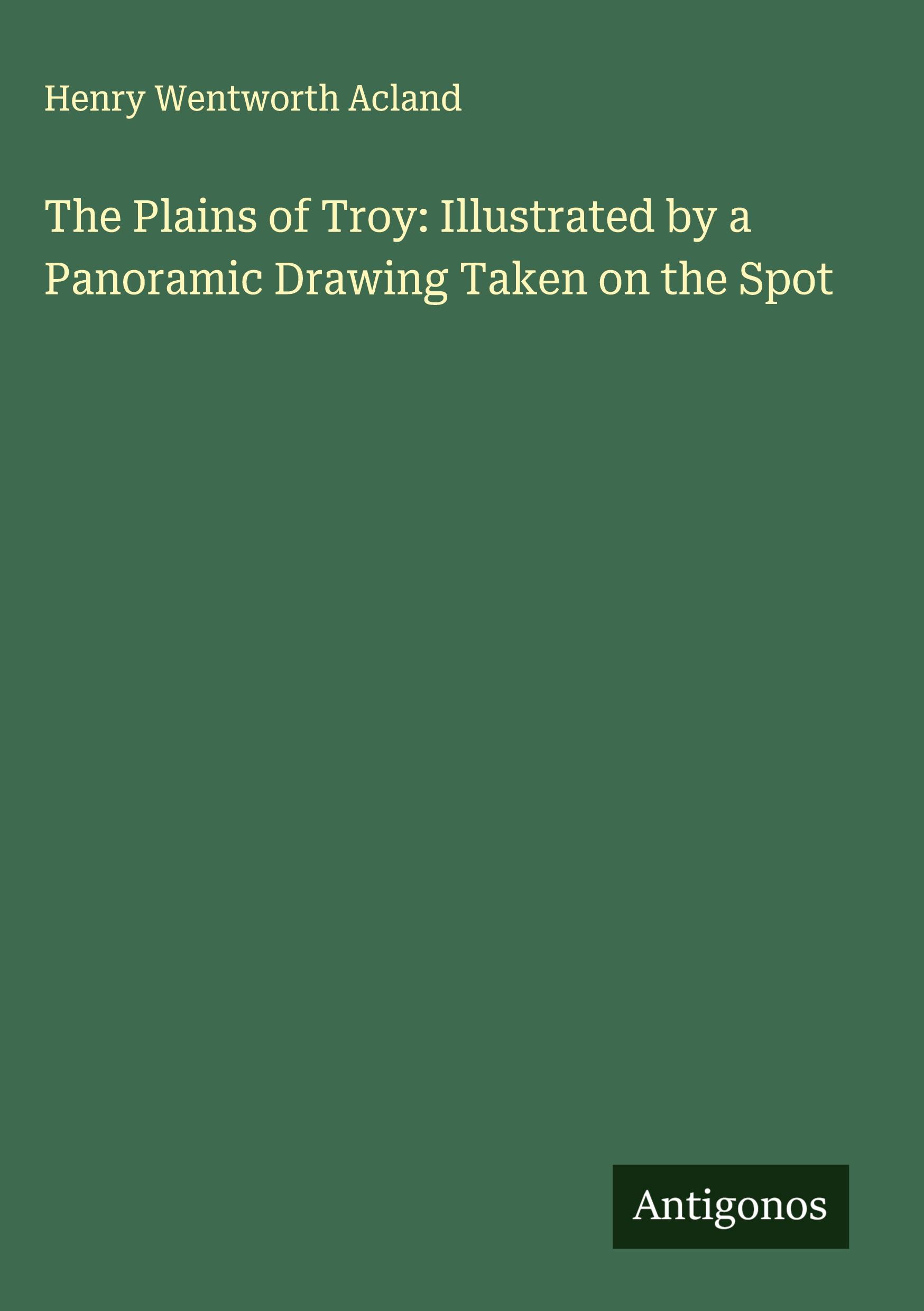 Vorderes Coverbild The Plains of Troy: Illustrated by a Panoramic Drawing Taken on the Spot