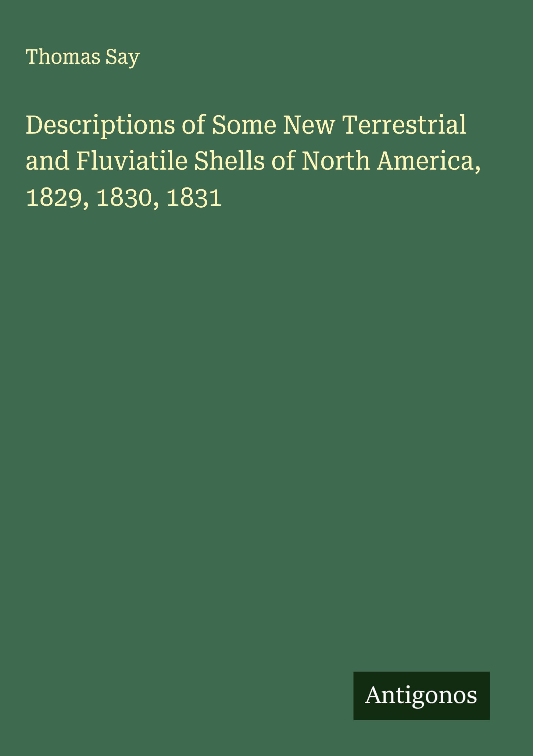 Vorderes Coverbild Descriptions of Some New Terrestrial and Fluviatile Shells of North America, 1829, 1830, 1831