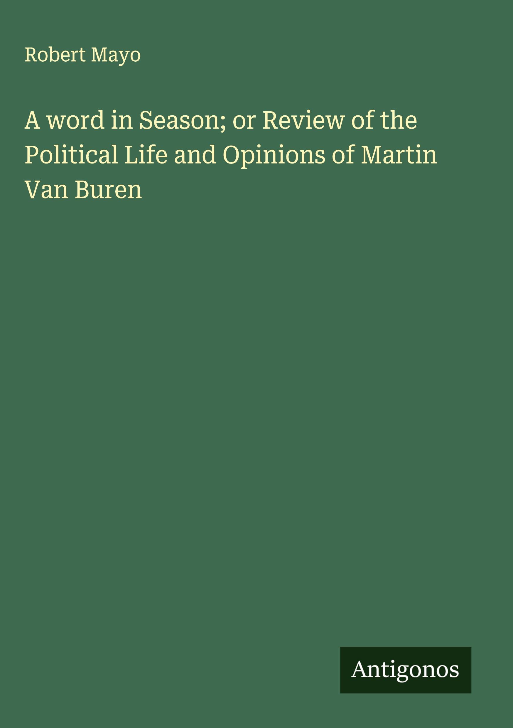 Vorderes Coverbild A word in Season; or Review of the Political Life and Opinions of Martin Van Buren