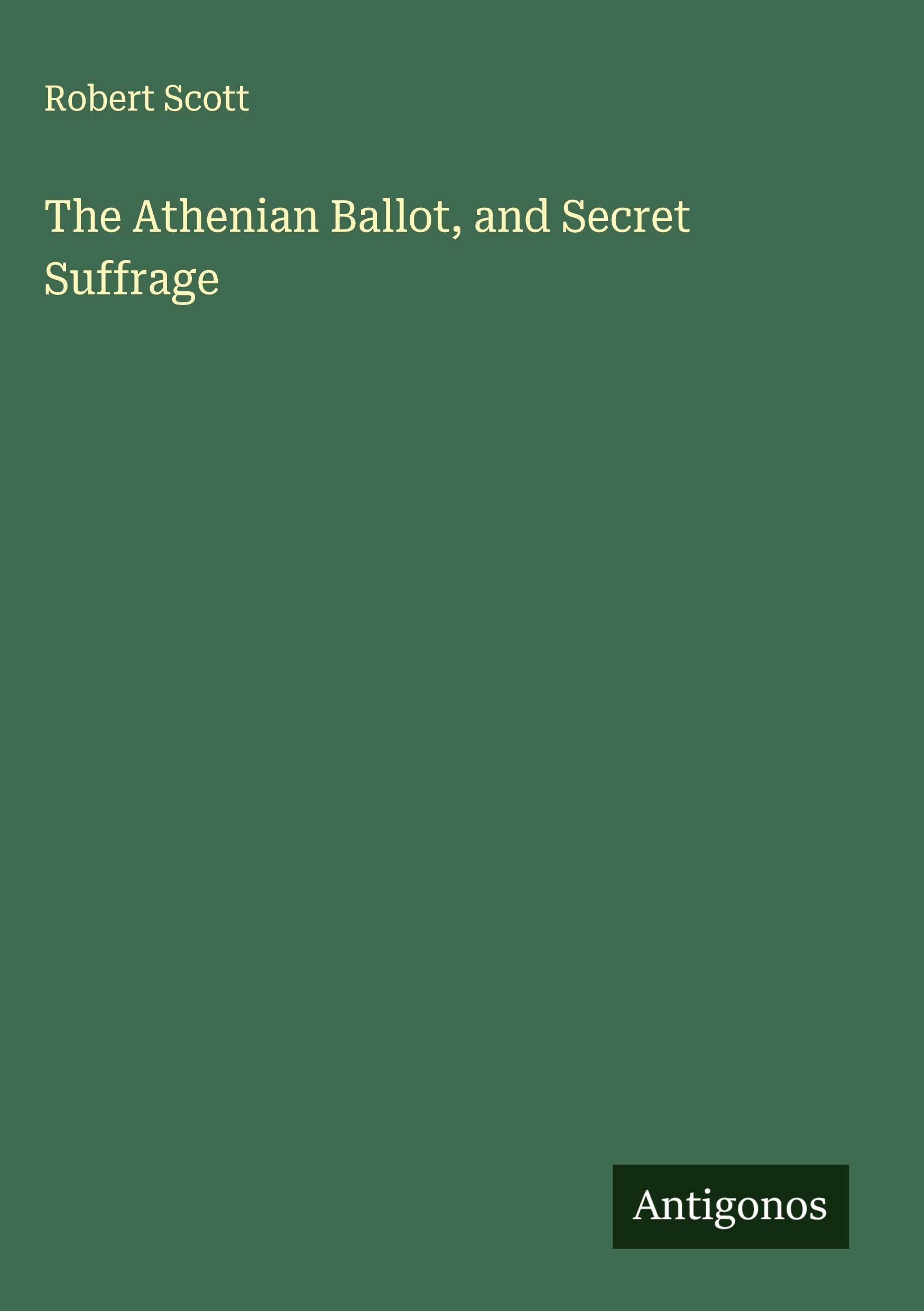 Vorderes Coverbild The Athenian Ballot, and Secret Suffrage