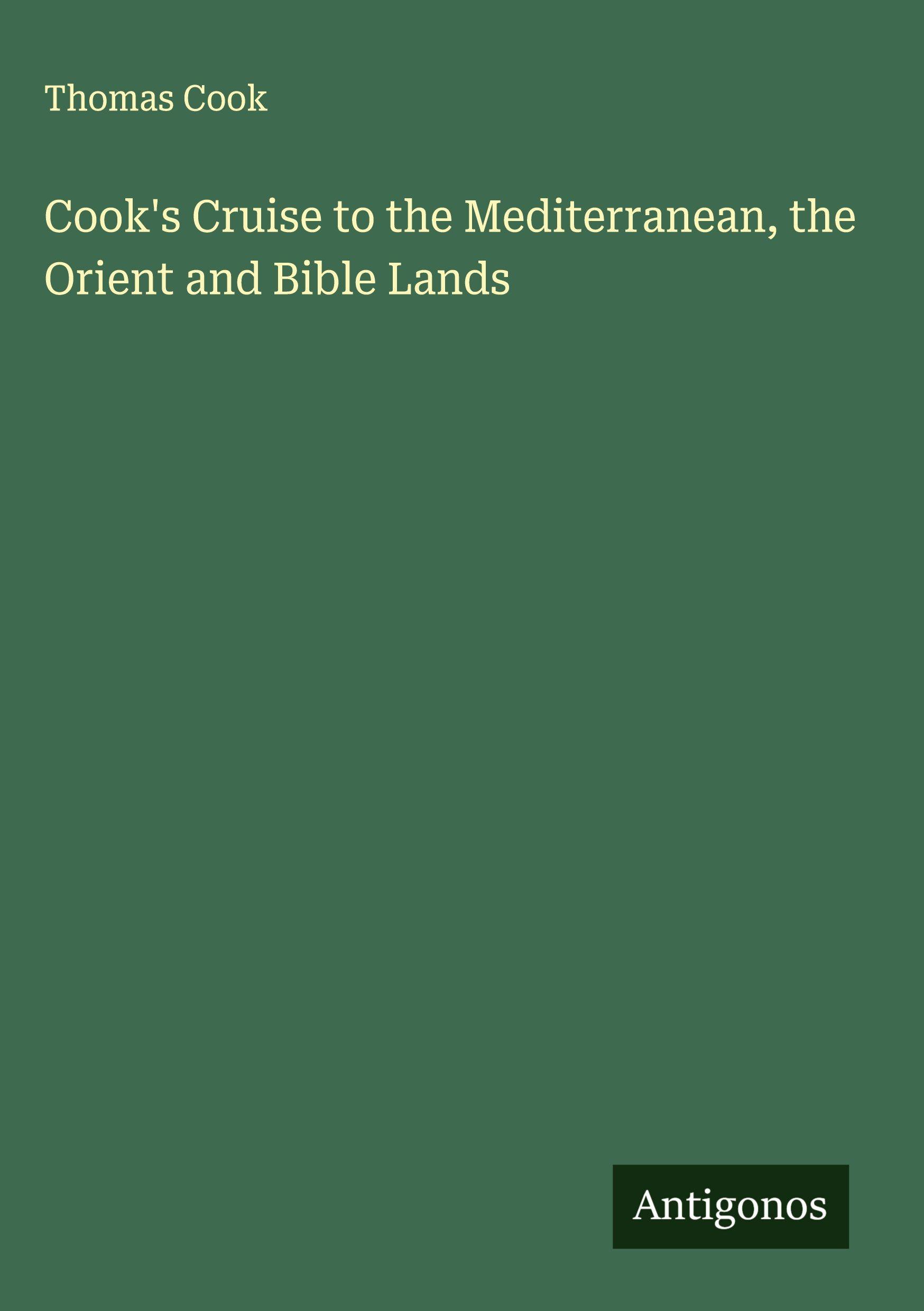 Vorderes Coverbild Cook's Cruise to the Mediterranean, the Orient and Bible Lands