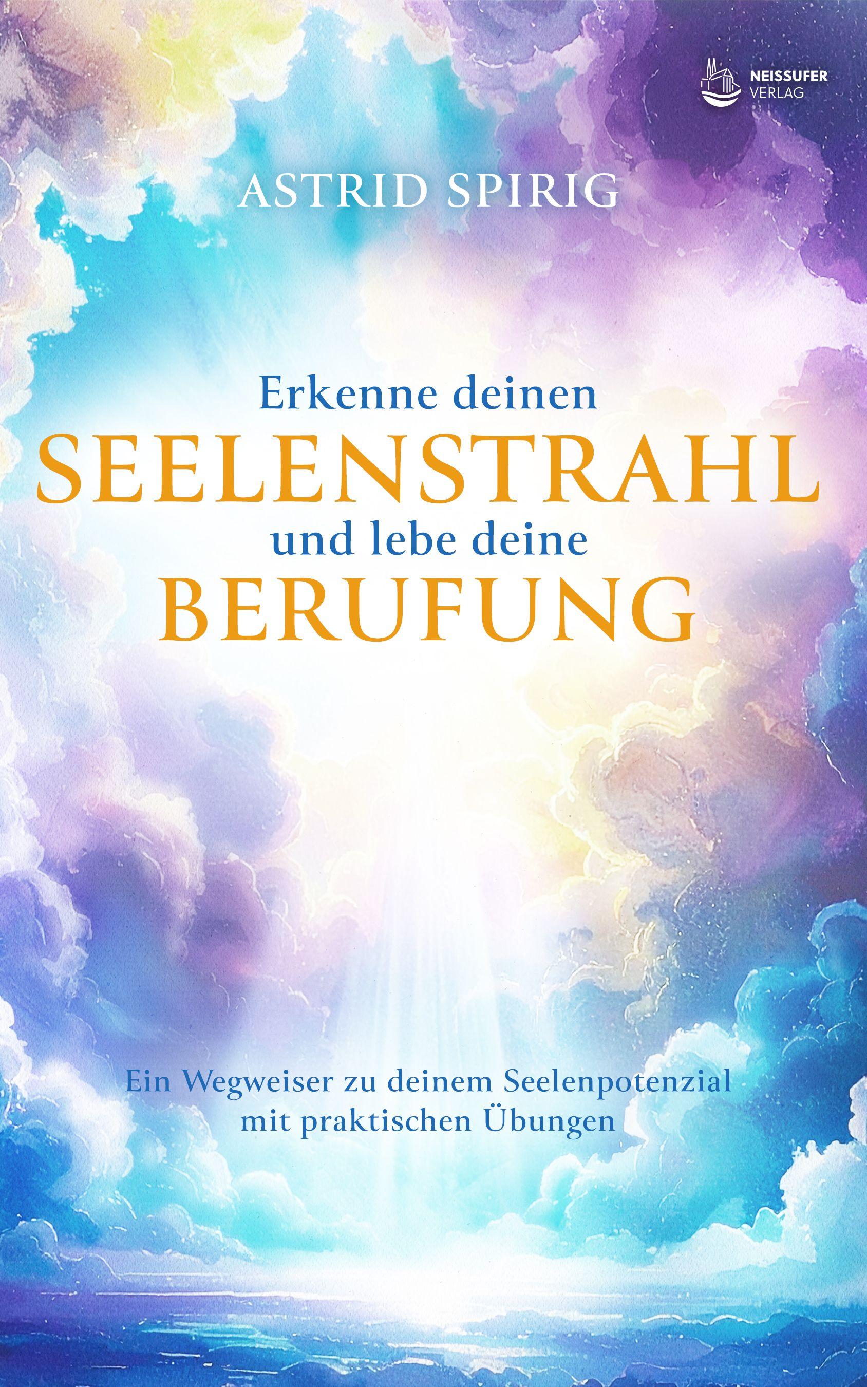 Vorderes Coverbild Erkenne deinen Seelenstrahl und lebe deine Berufung