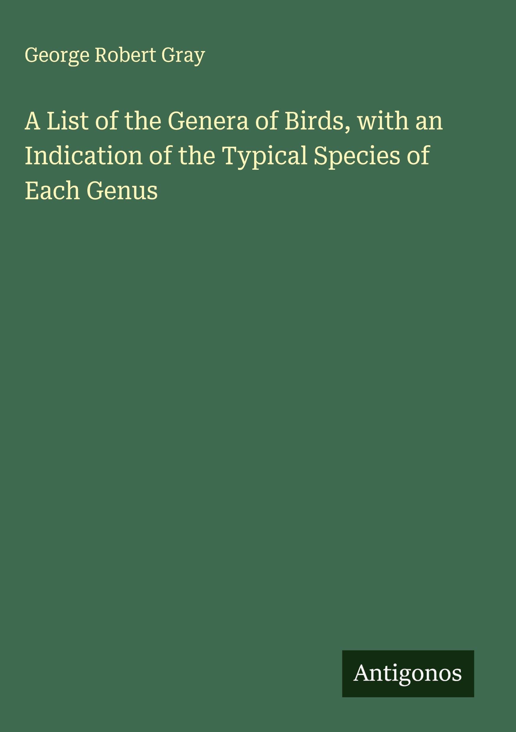 Vorderes Coverbild A List of the Genera of Birds, with an Indication of the Typical Species of Each Genus