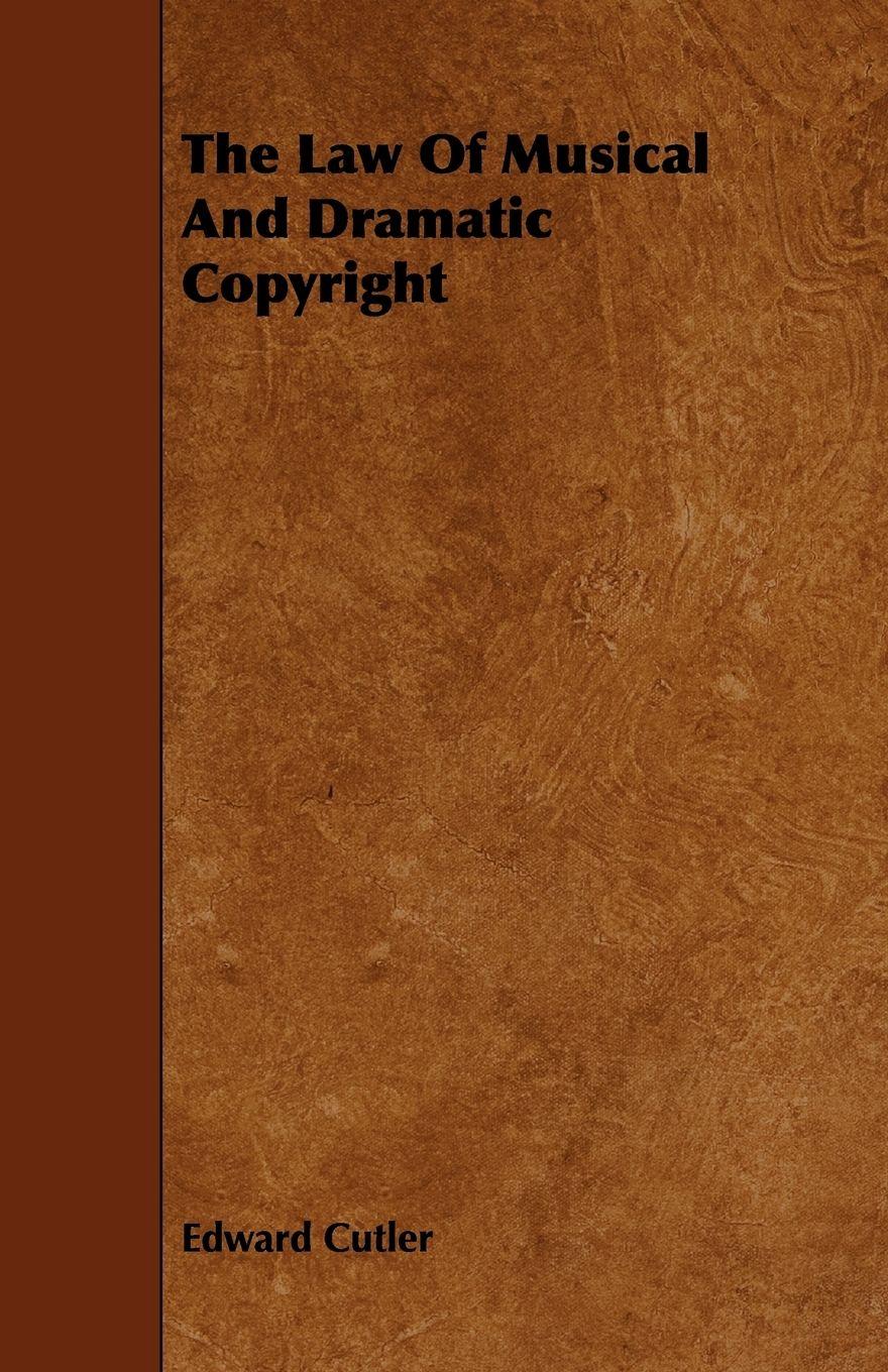 Vorderes Coverbild The Law Of Musical And Dramatic Copyright